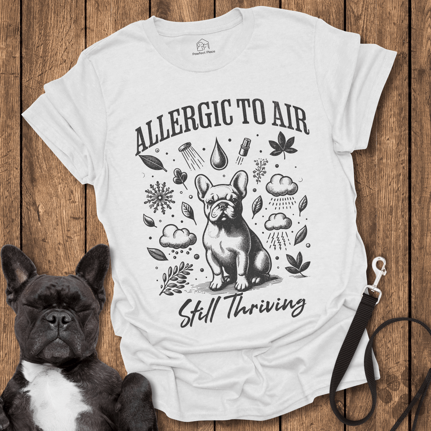 Frenchie T-Shirt, Allergic To Air, Still Thriving - Dog Shirt