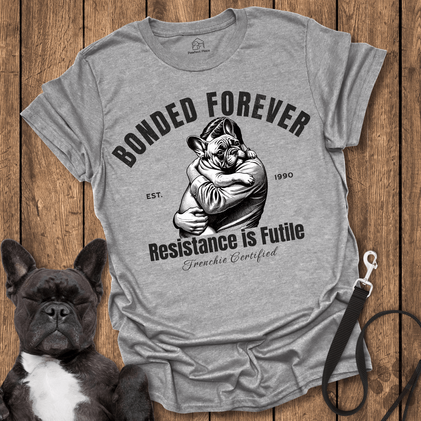 Frenchie T-Shirt, Bonded Forever, Resistance is Futile - Dog Shirt
