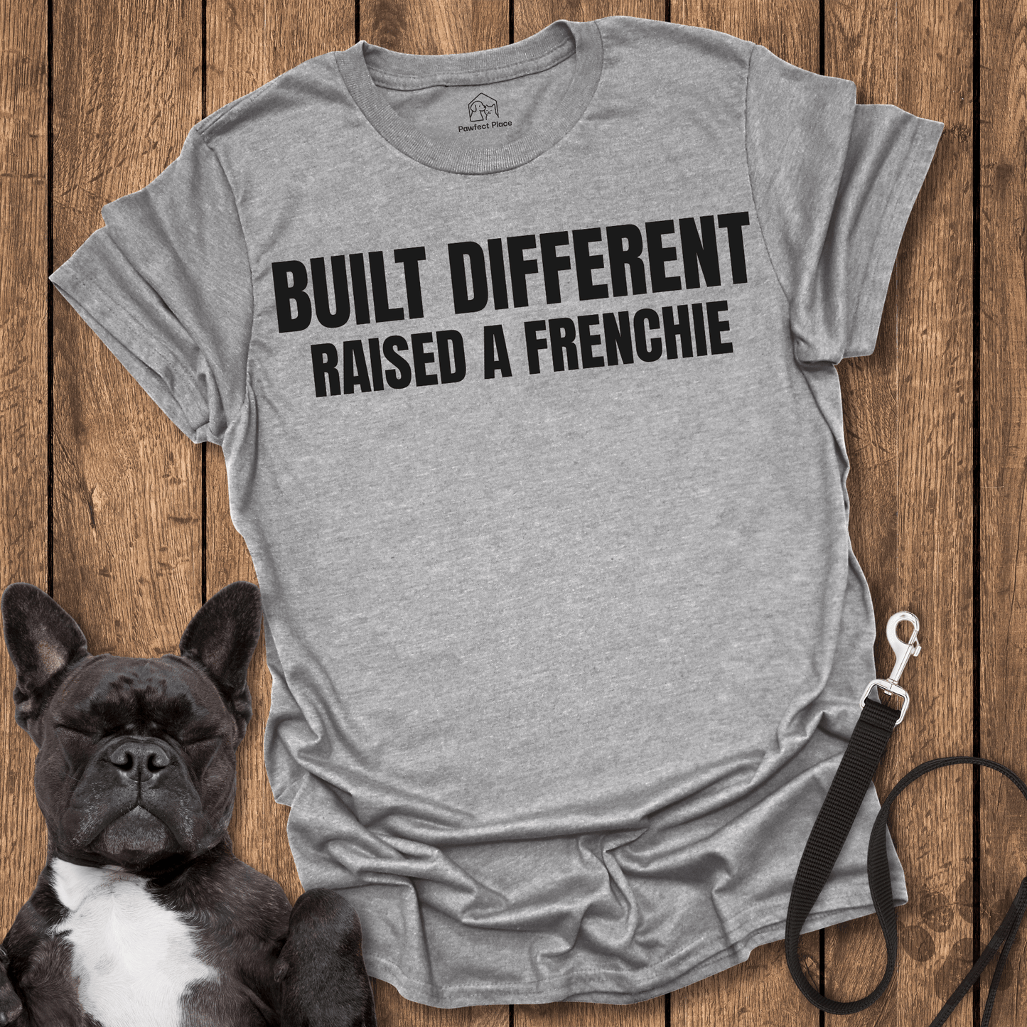 Frenchie T-Shirt, Built Different, Raised a Frenchie