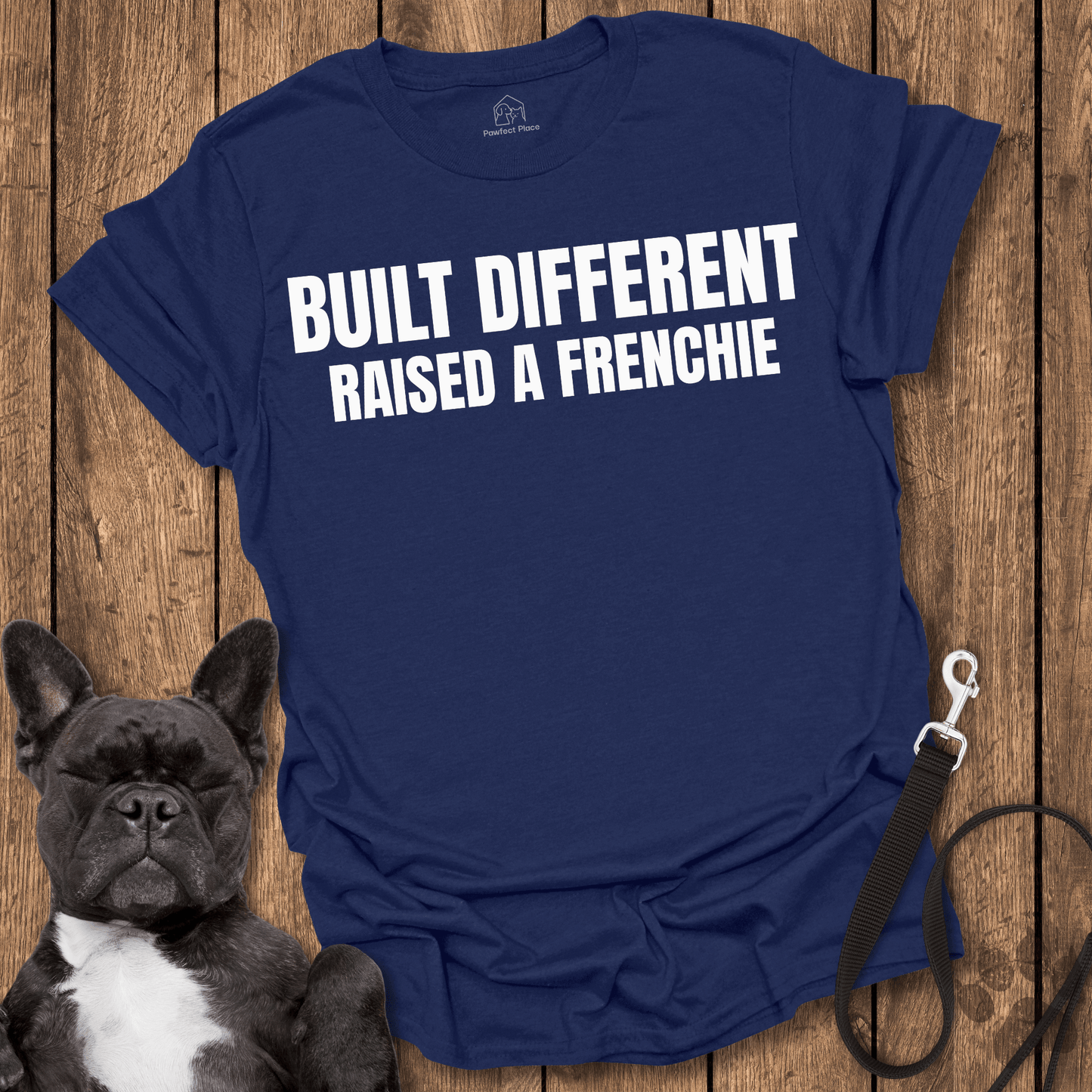 Frenchie T-Shirt, Built Different, Raised a Frenchie