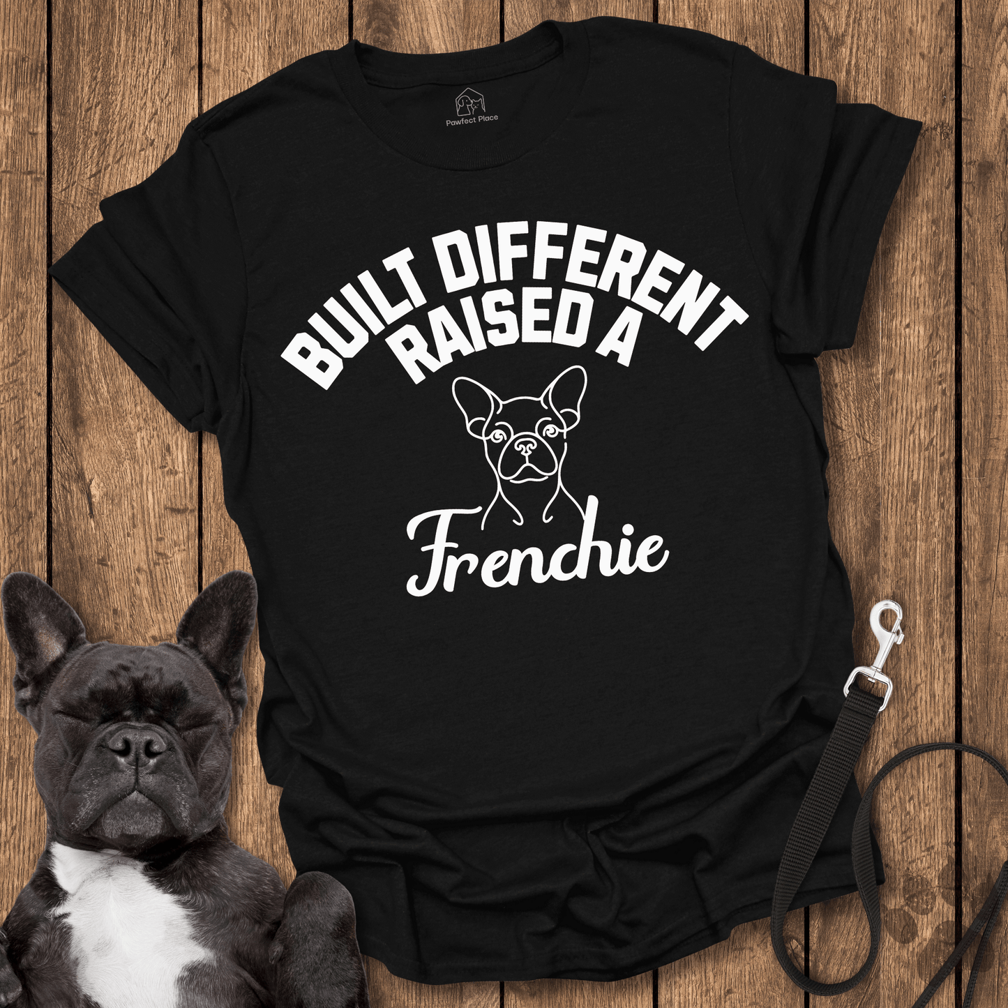 Frenchie T-Shirt, Built Different, Raised a Frenchie
