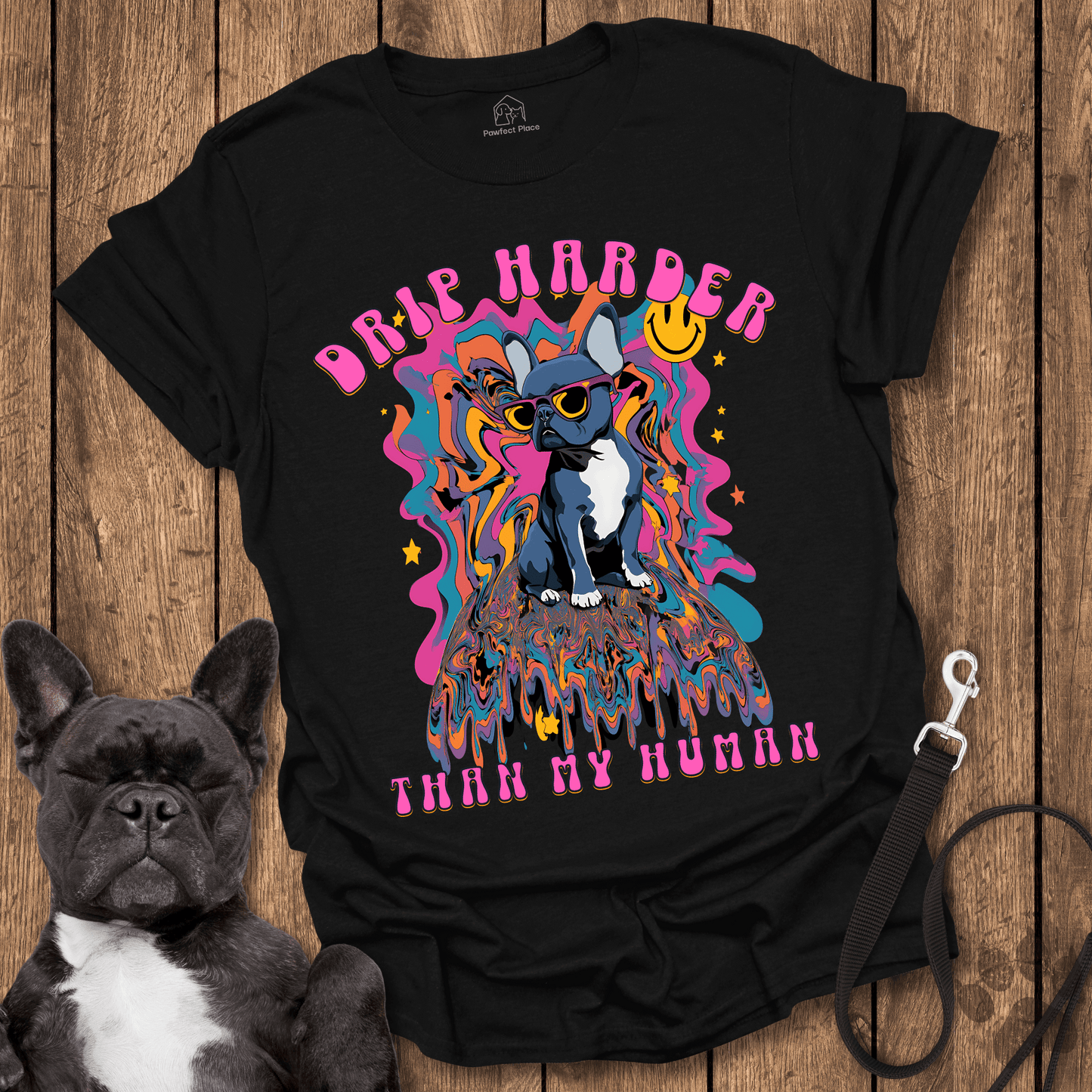Frenchie T-Shirt, Drip Harder Than My Human - Dog Shirt