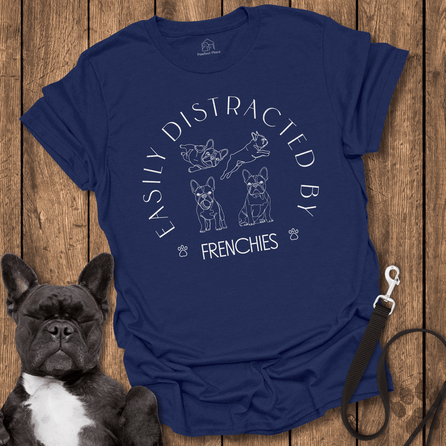 Frenchie T-Shirt, Easily Distracted By Frenchies - Dog Shirt