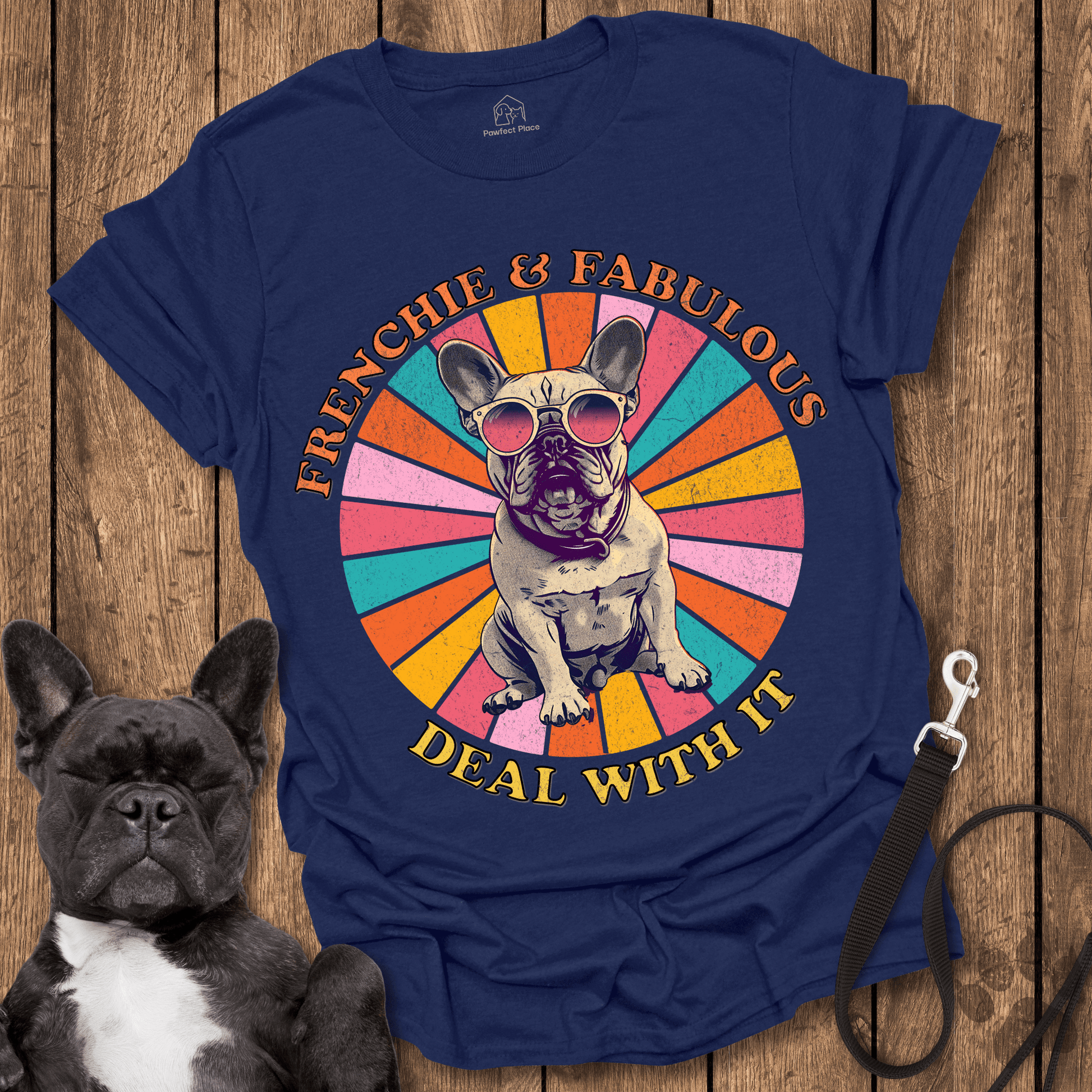 Frenchie T-Shirt, Frenchie And Fabulous, Deal With It - Dog Shirt