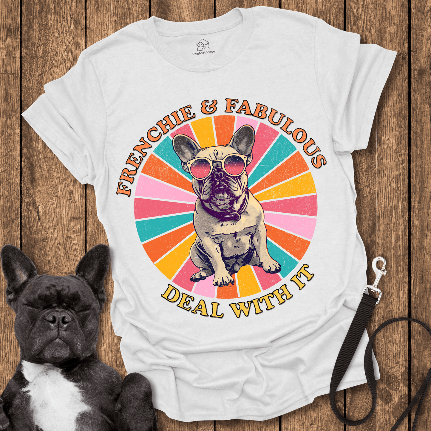 Frenchie T-Shirt, Frenchie And Fabulous, Deal With It - Dog Shirt
