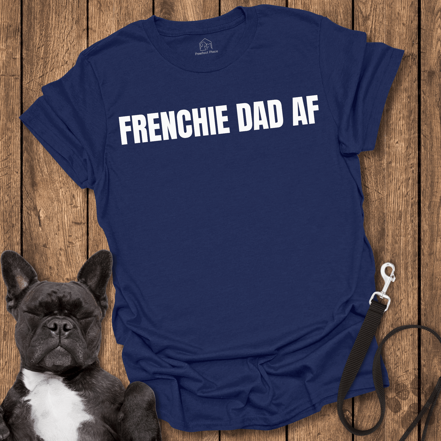 Frenchie T-Shirt, Frenchy Dad AF Cool Dog Shirt