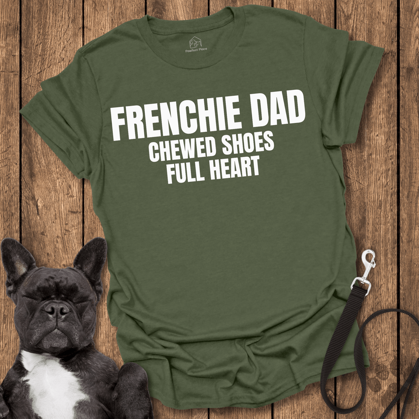 Frenchie T-Shirt, Frenchy Dad, Chewed Shoes, Full Heart - Dog Shirt