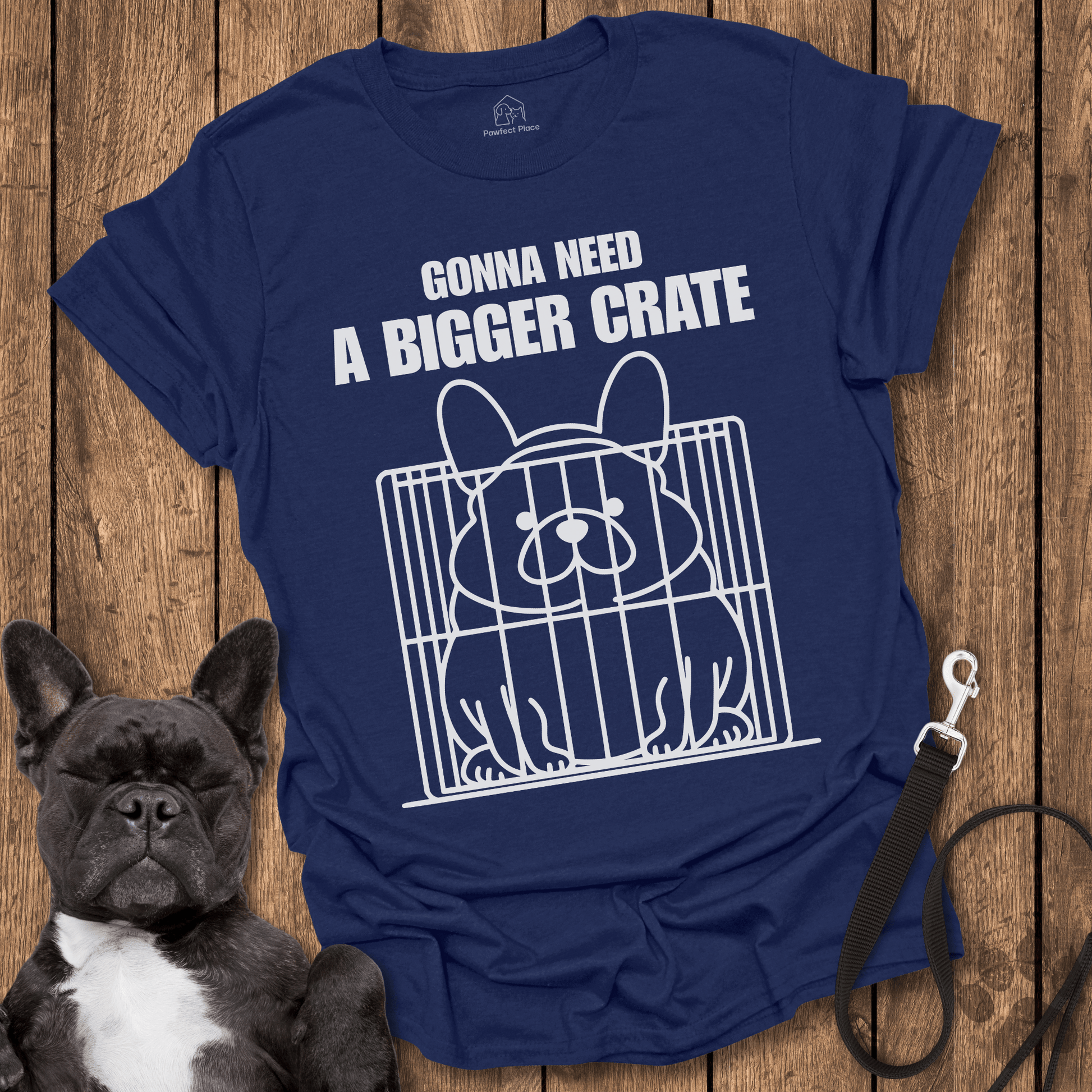 Frenchie T-Shirt, Gonna Need A Bigger Crate - Dog Shirt