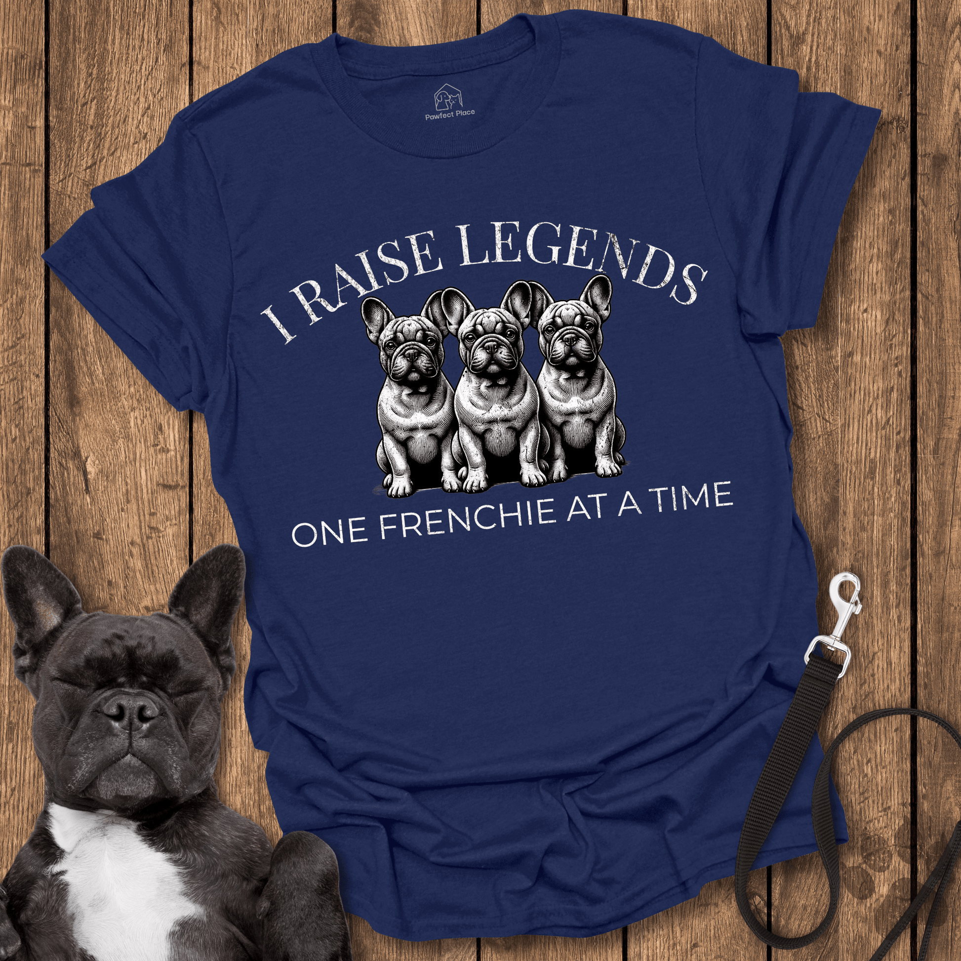 Frenchie T-Shirt, I Raise Legends 1 Frenchie At A Time Dog Shirt