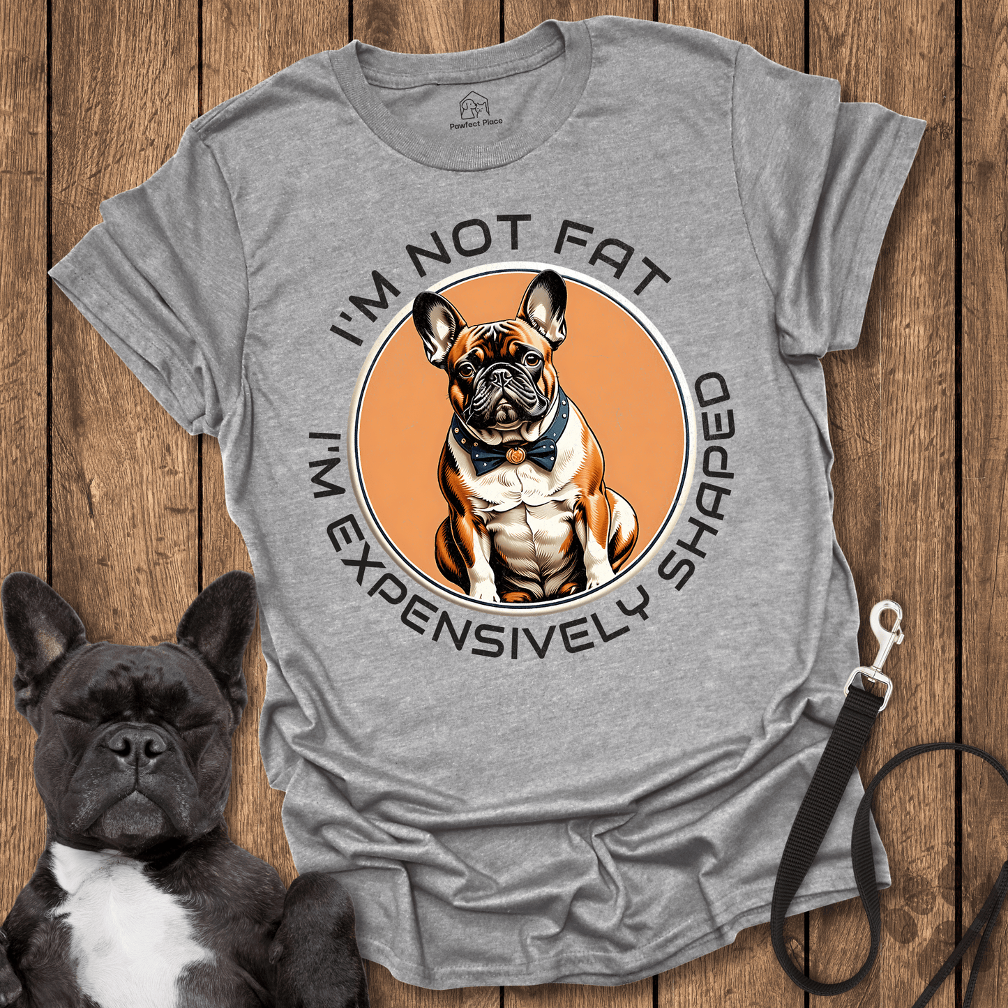 Frenchie T-Shirt, I'm Not Fat, I'm Expensively Shaped - Dog Shirt