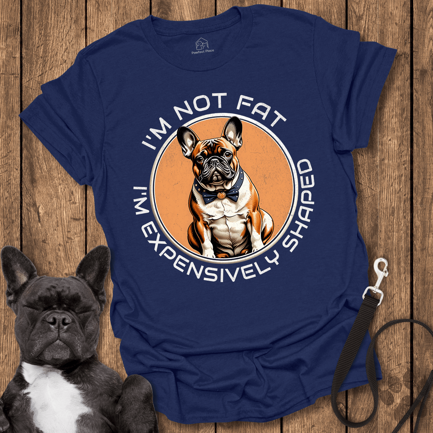 Frenchie T-Shirt, I'm Not Fat, I'm Expensively Shaped - Dog Shirt
