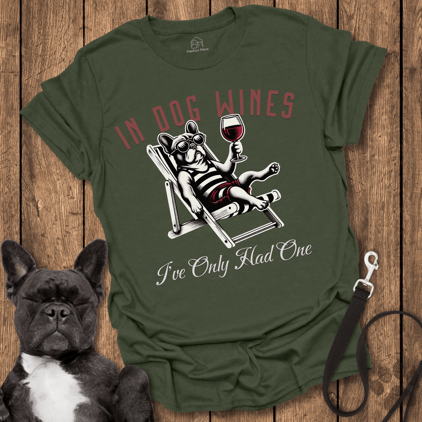 In Dog Wines, I've Only Had One - Frenchie Tee - PawfectPlace
