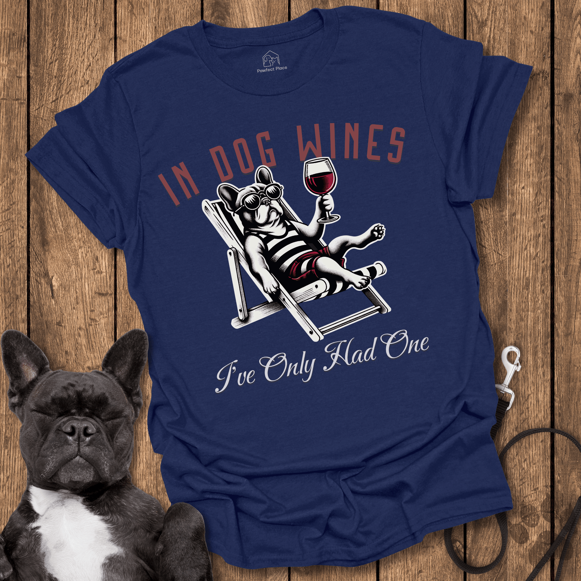 In Dog Wines, I've Only Had One - Frenchie Tee - PawfectPlace