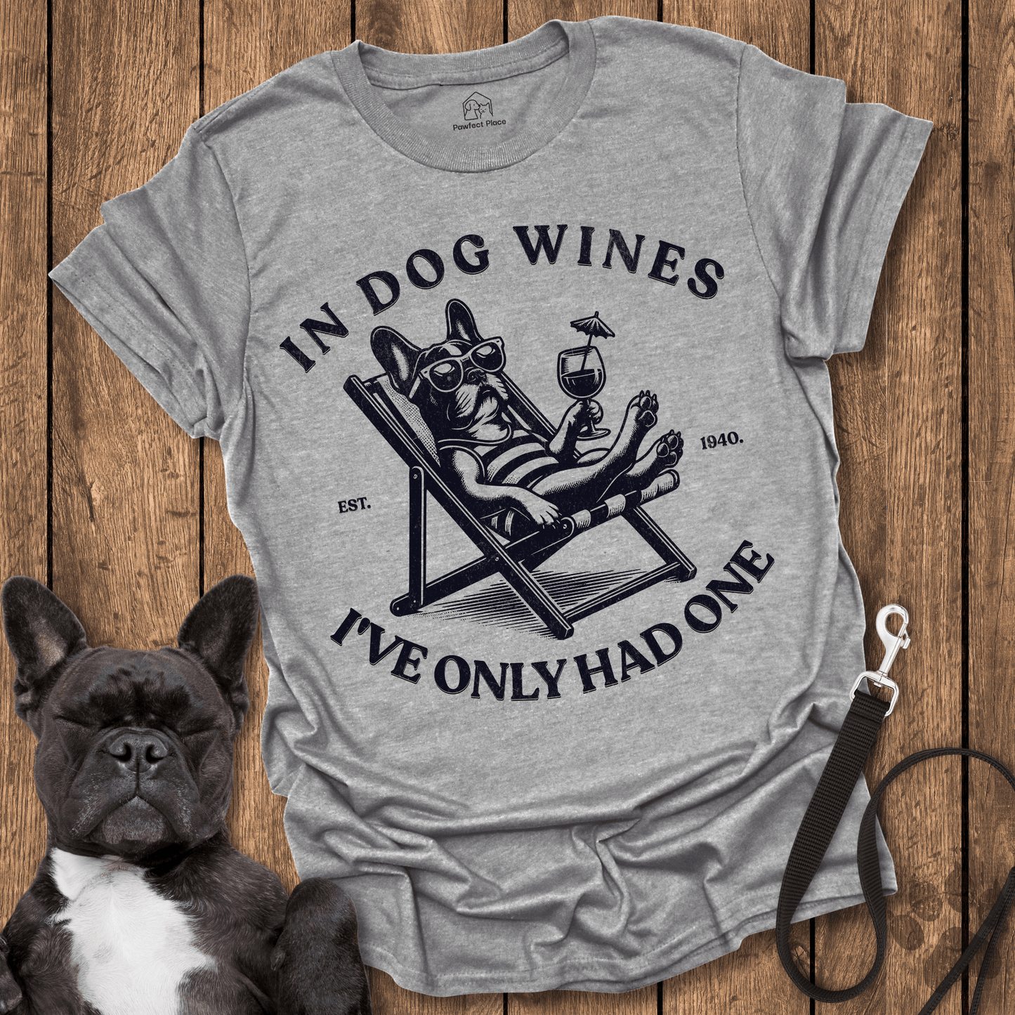 In Dog Wines, I've Only Had One, Vintage - Frenchie Tee - PawfectPlace