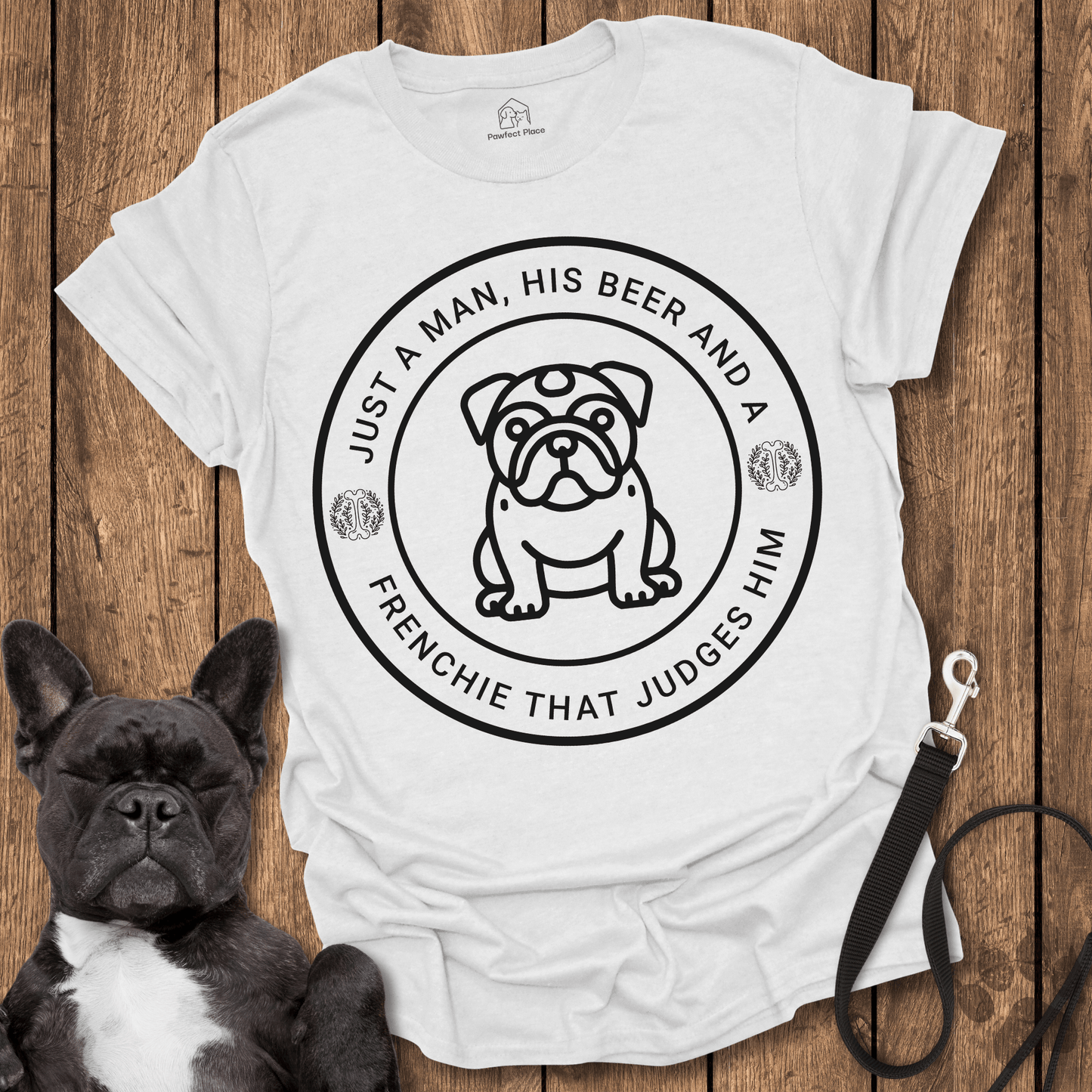 Frenchie T-Shirt, Just A Man His Beer And A Frenchie That Judges Him - Dog Shirt