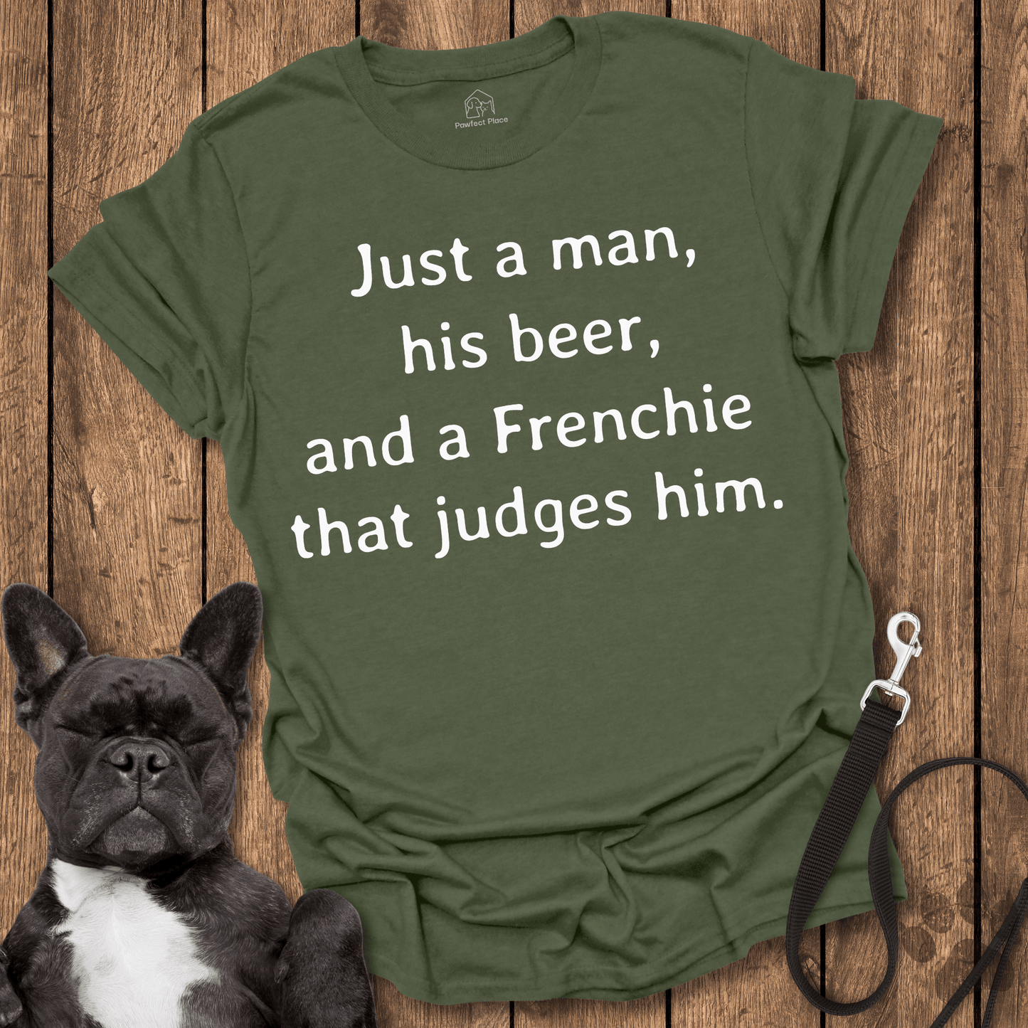 Frenchie T-Shirt, Just A Man His Beer And A Frenchie That Judges Him - Dog Shirt