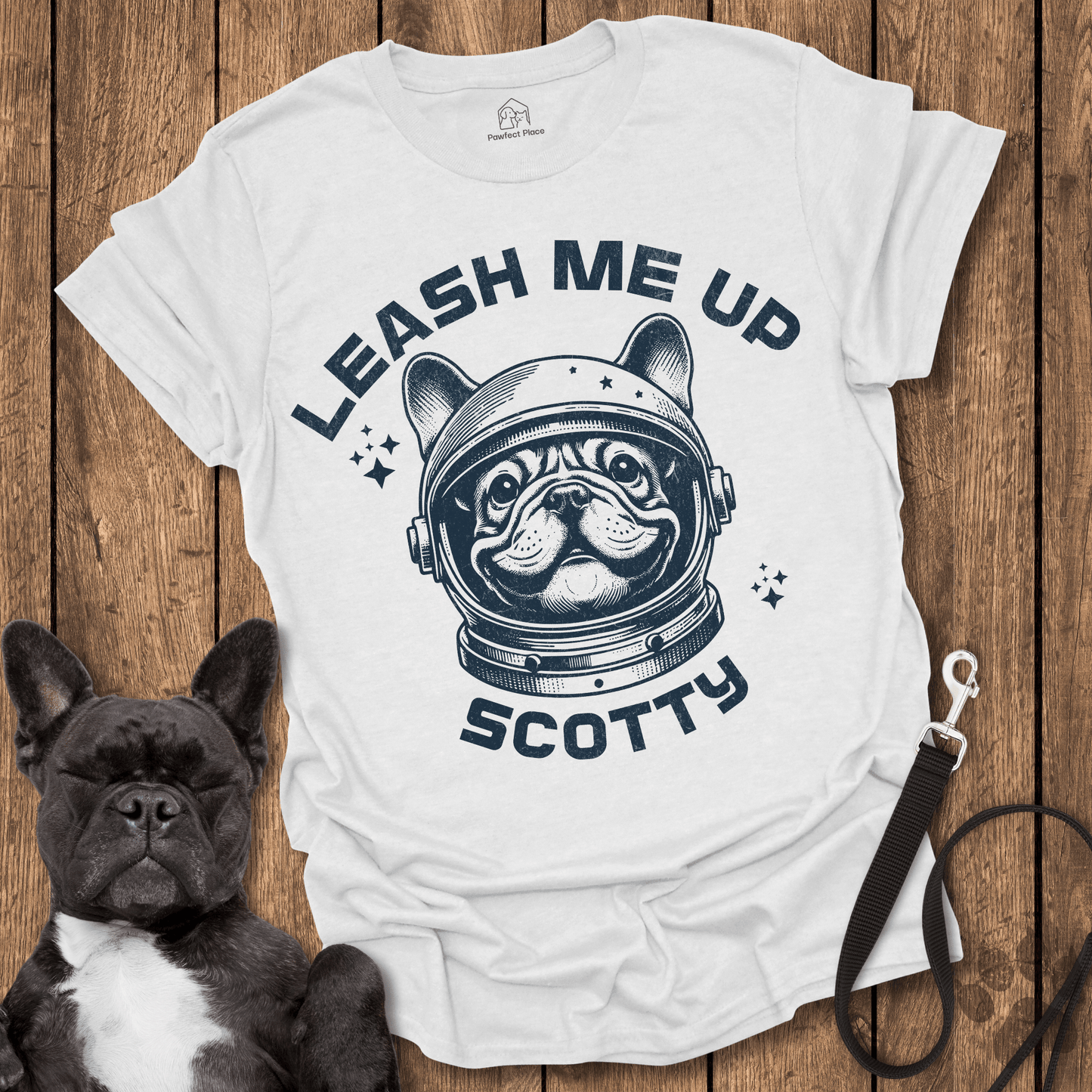 Leash Me Up Scotty - Frenchie Tee - PawfectPlace