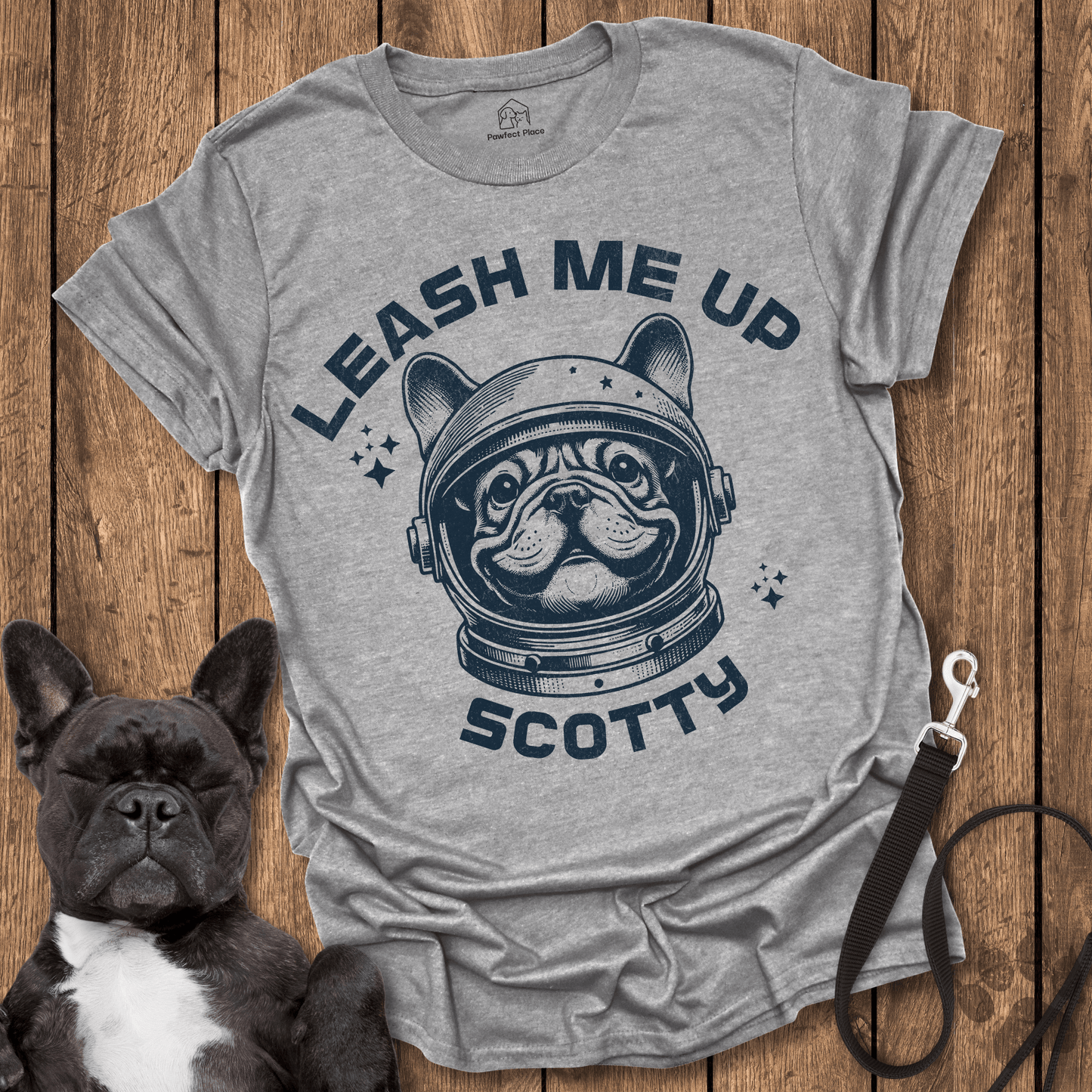 Leash Me Up Scotty - Frenchie Tee - PawfectPlace