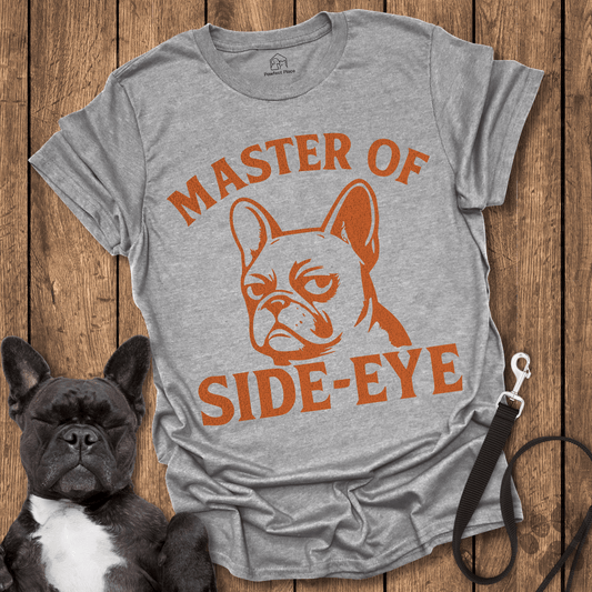 Frenchie T-Shirt, Master Of The Side-eye - Dog Shirt