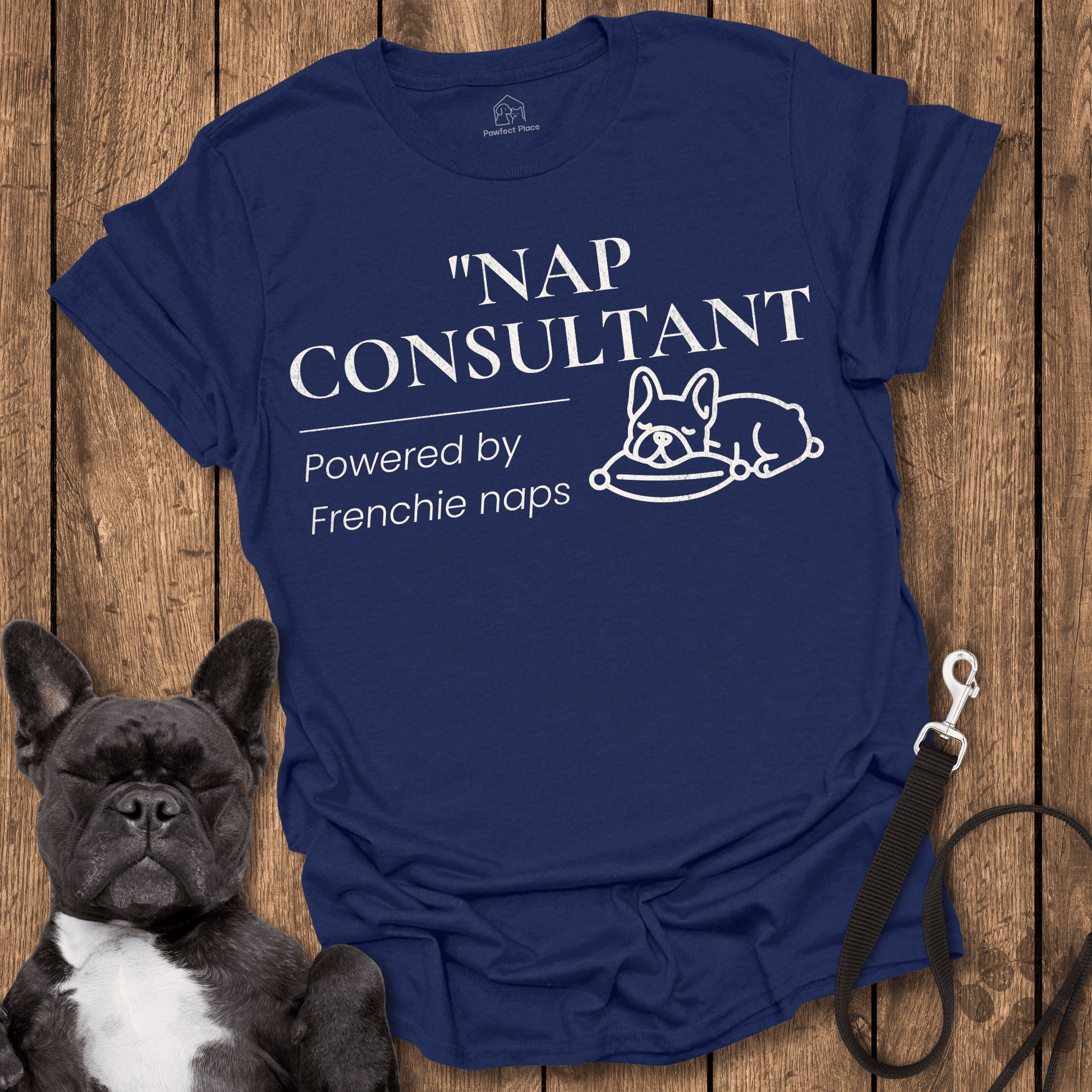 Frenchie T-Shirt, Nap Consultant, Powered By Frenchie Naps - Dog Shirt