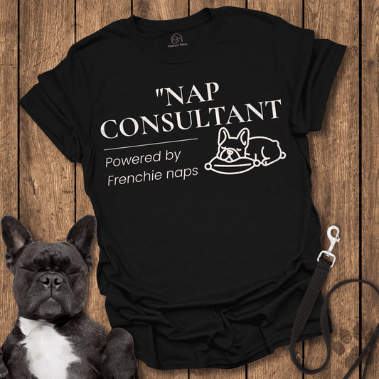 Frenchie T-Shirt, Nap Consultant, Powered By Frenchie Naps - Dog Shirt