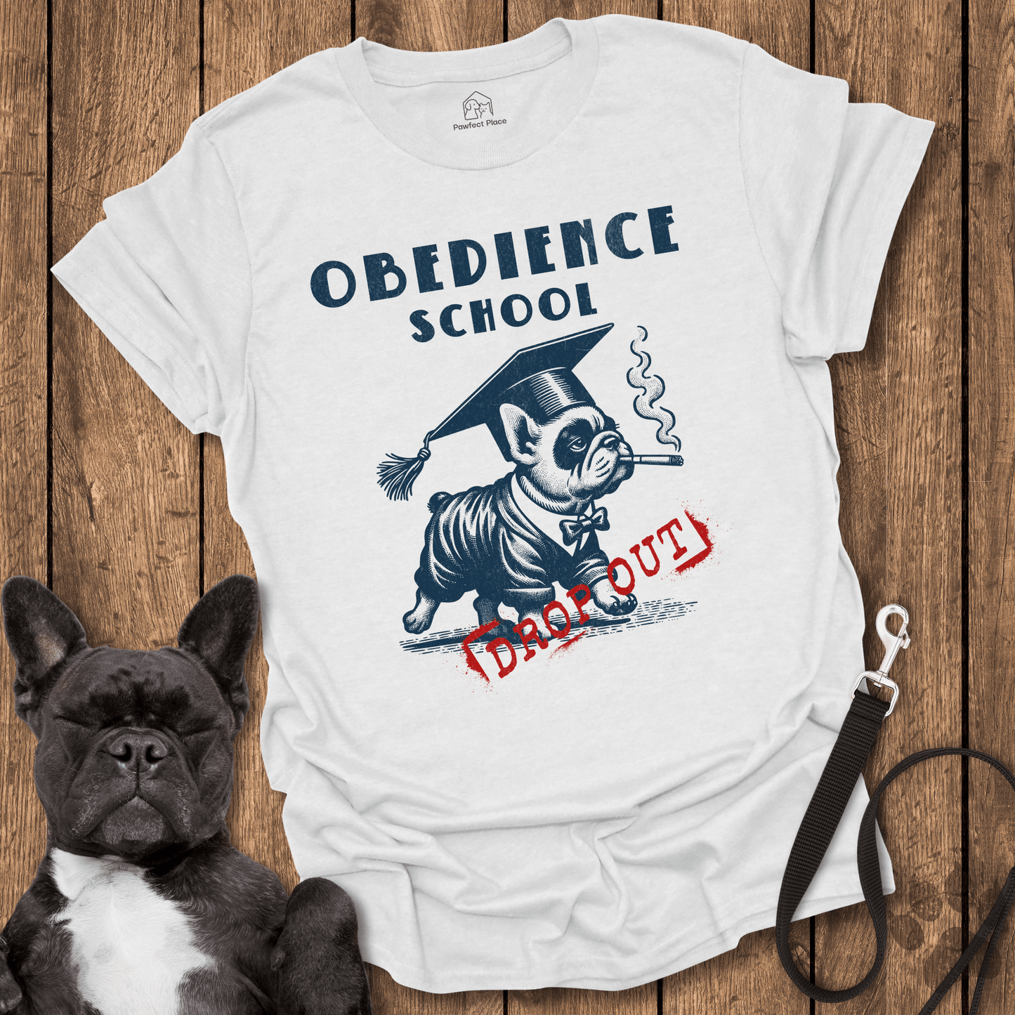 Frenchie T-Shirt, Obedience School Dropout - Dog Shirt