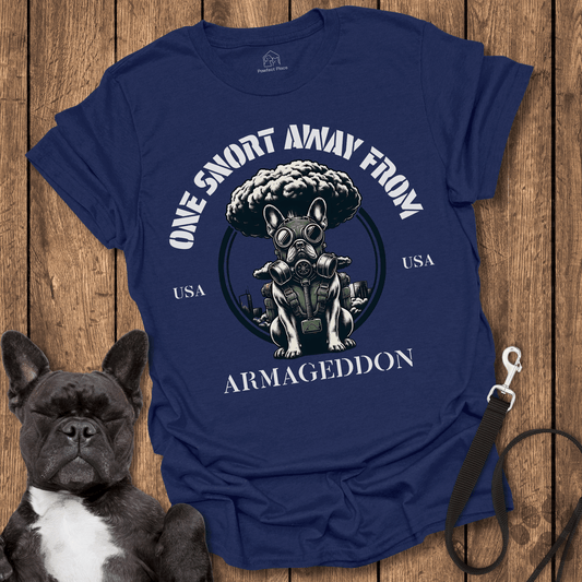Frenchie T-Shirt, One Snort Away From Armageddon - Dog Shirt