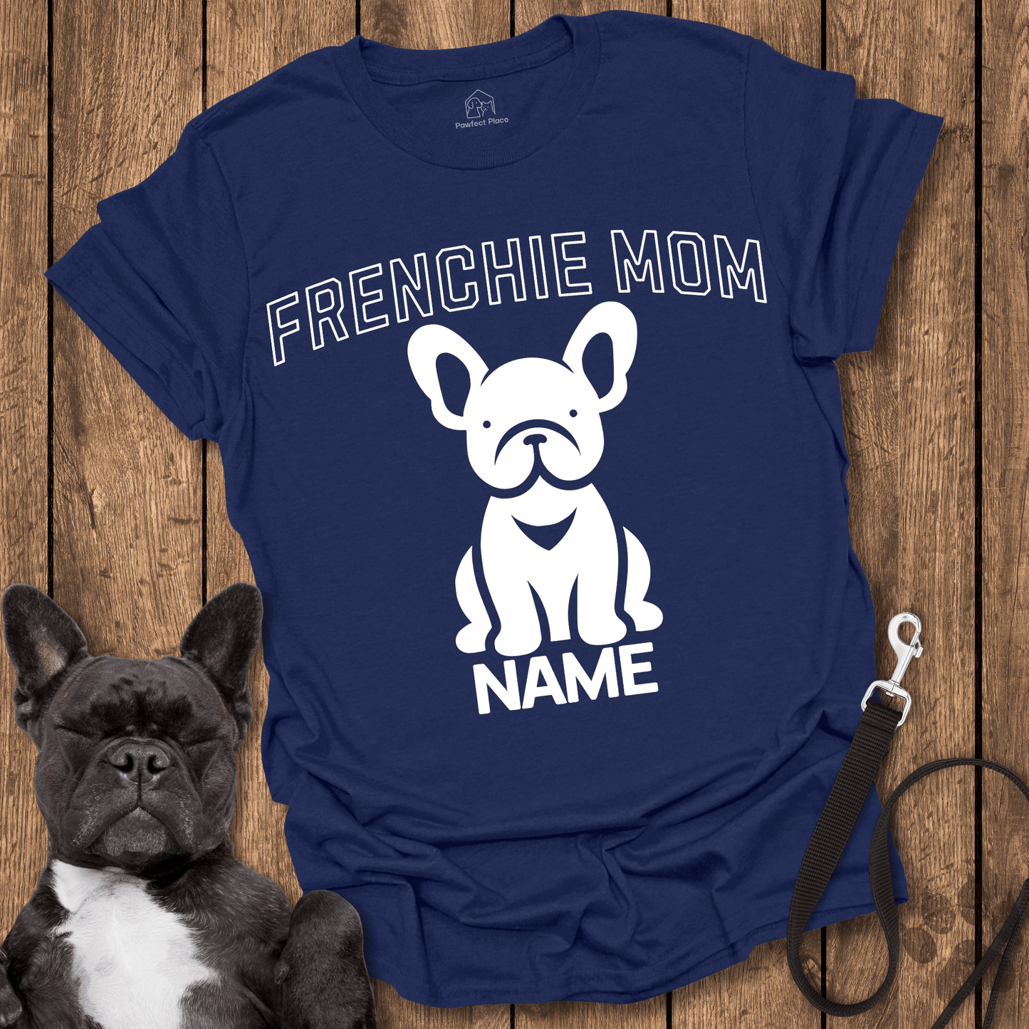 Frenchie T-Shirt, Personalize, Custom Frenchie Mom - Dog Shirt