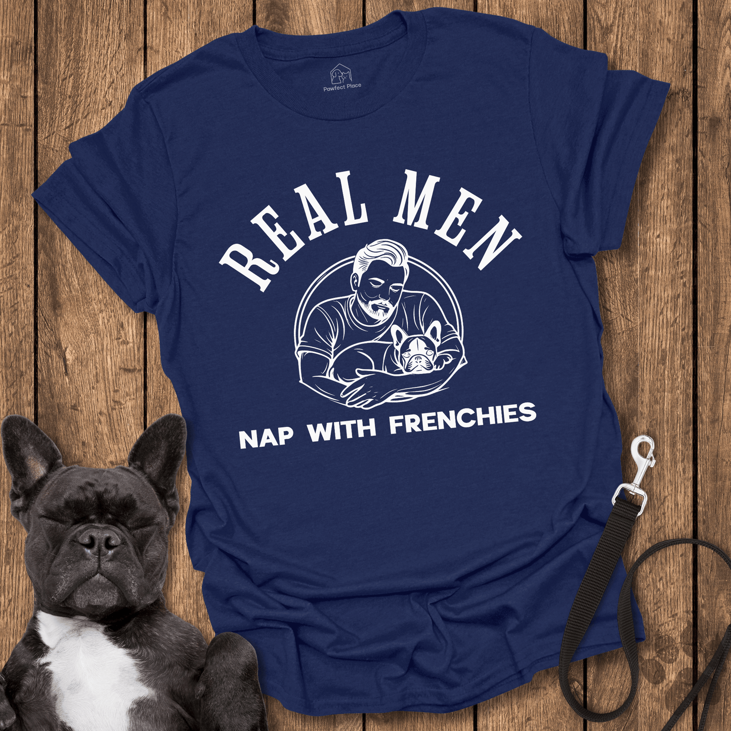 Frenchie T-Shirt, Real Men Nap With Frenchies - Dog Shirt