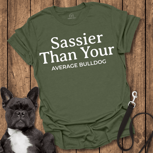 Frenchie T-Shirt, Sassier Than Your Average Bulldog - Dog Shirt