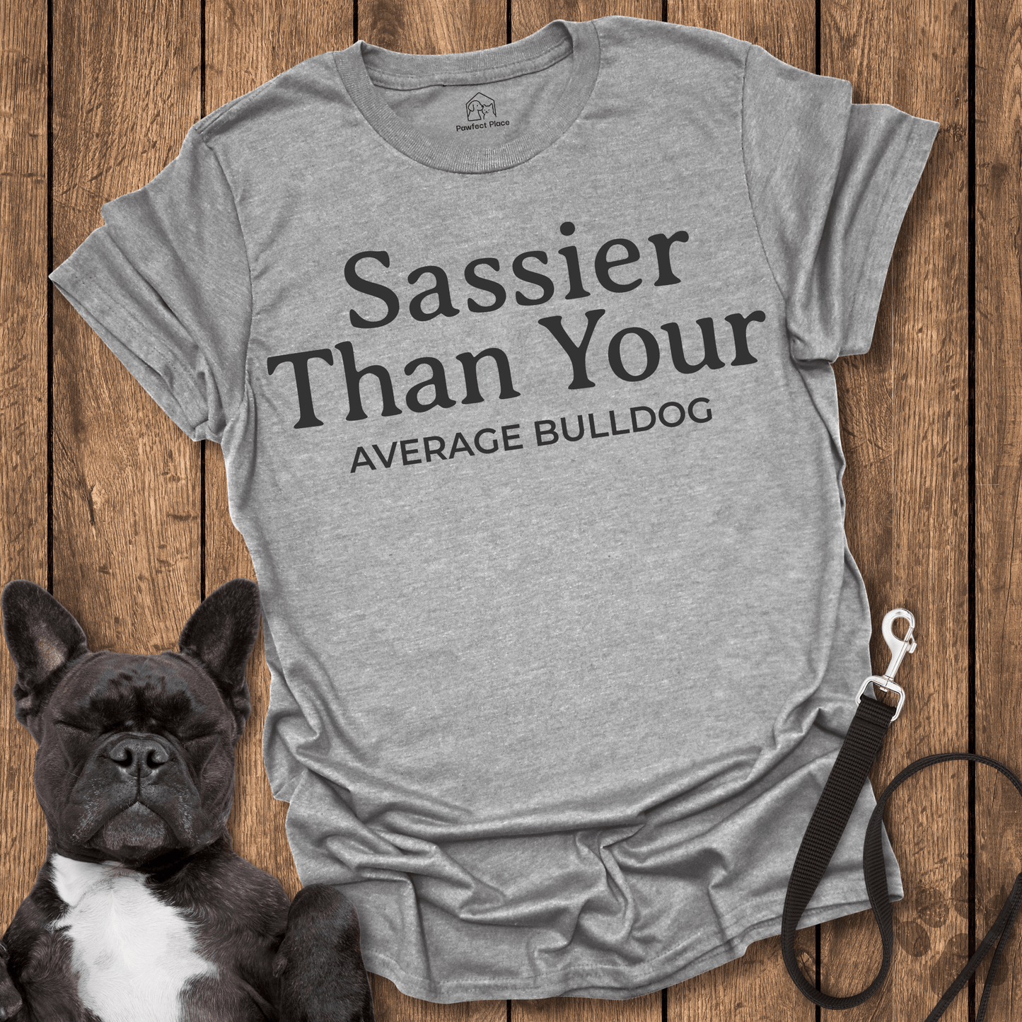 Frenchie T-Shirt, Sassier Than Your Average Bulldog - Dog Shirt