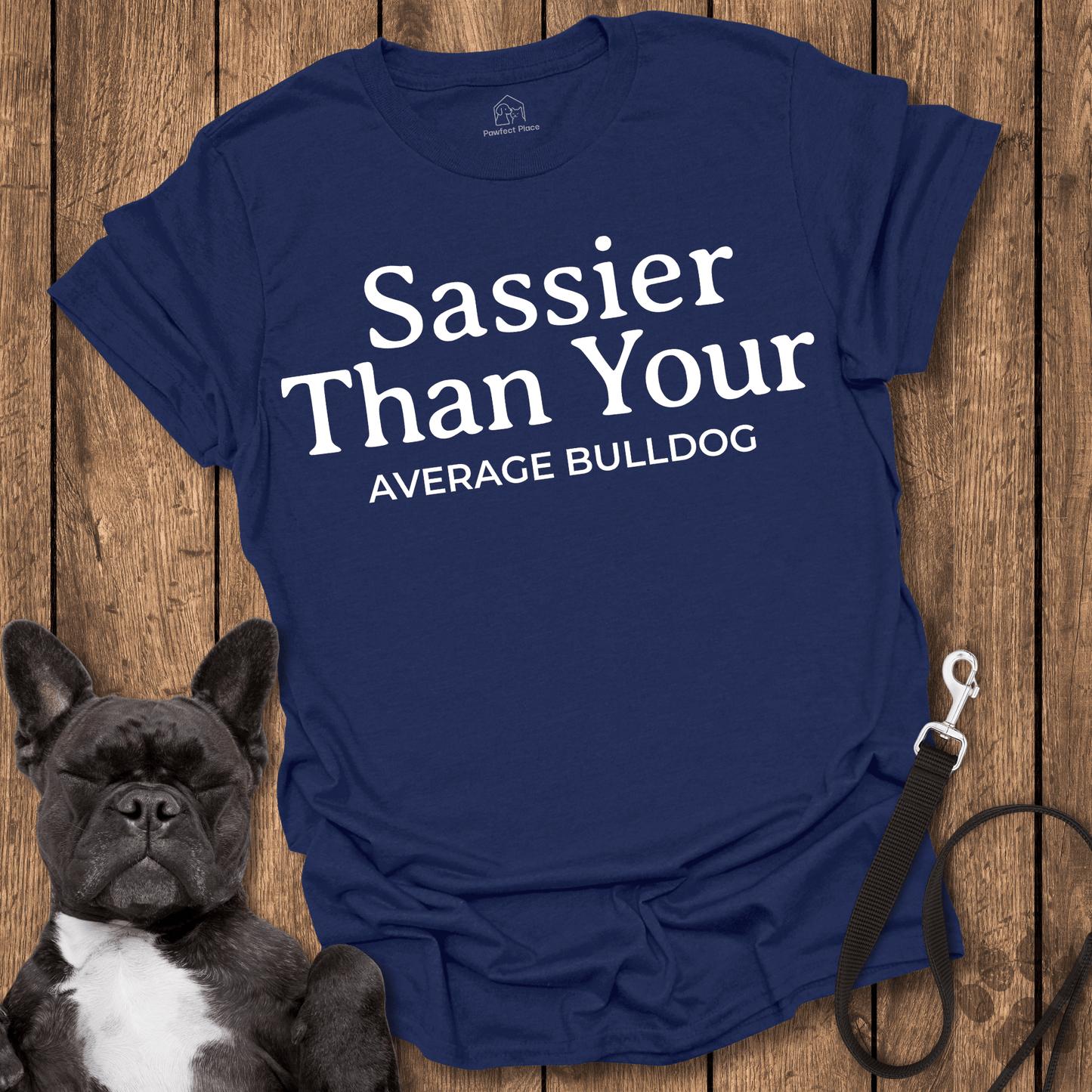 Frenchie T-Shirt, Sassier Than Your Average Bulldog - Dog Shirt