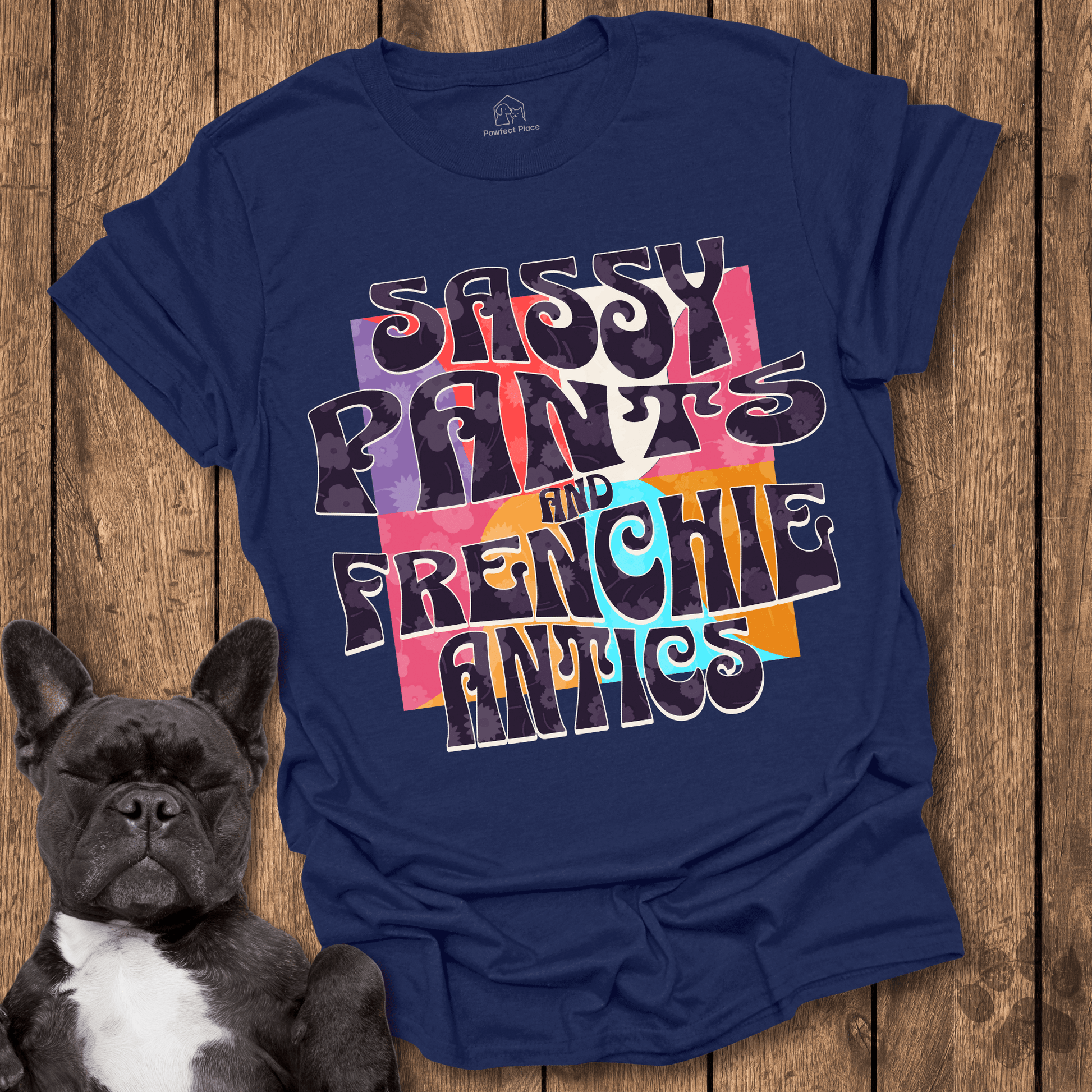 Frenchie T-Shirt, Sassy Pants And Frenchie Antics - Dog Shirt