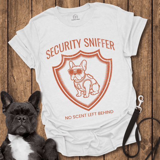 Frenchie T-Shirt, Security Sniffer, No Scent Left Behind - Dog Shirt