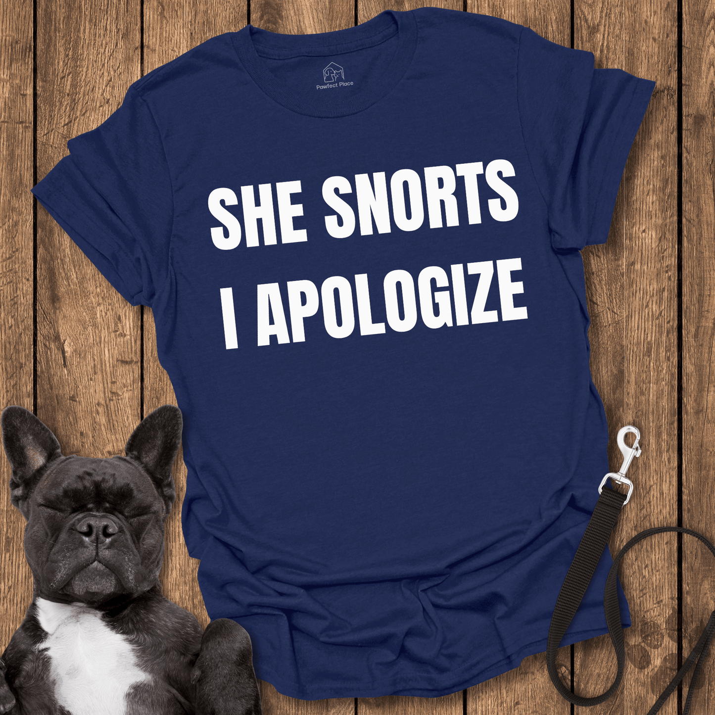 Frenchie T-Shirt, She Snorts, I Apologize - Dog Shirt