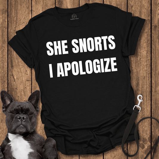 Frenchie T-Shirt, She Snorts, I Apologize - Dog Shirt