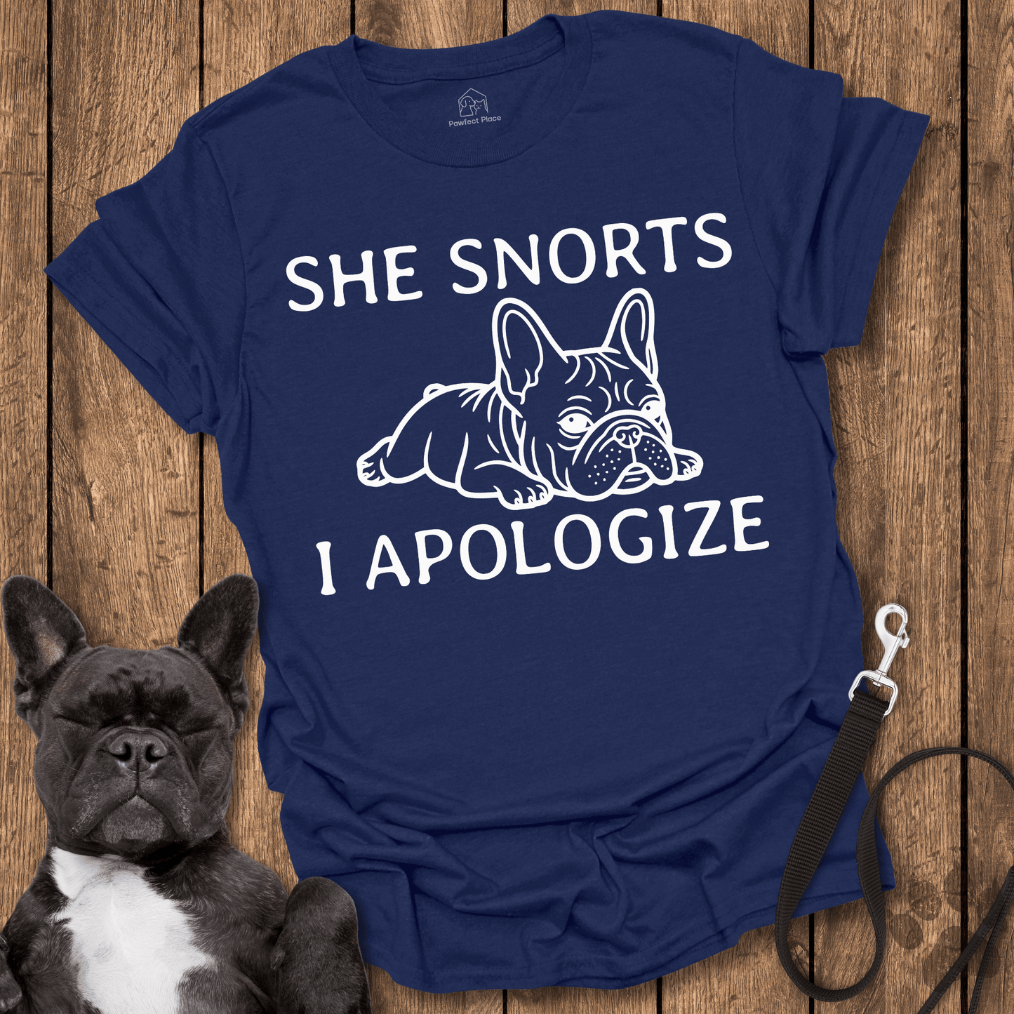 Frenchie T-Shirt, She Snorts, I Apologize - Dog Shirt