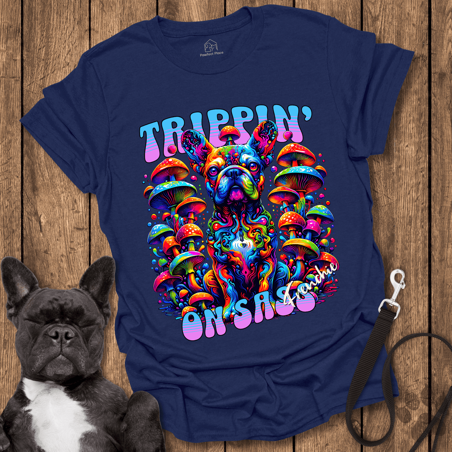 Frenchie T-Shirt, Trippin' On Sass - Dog Shirt