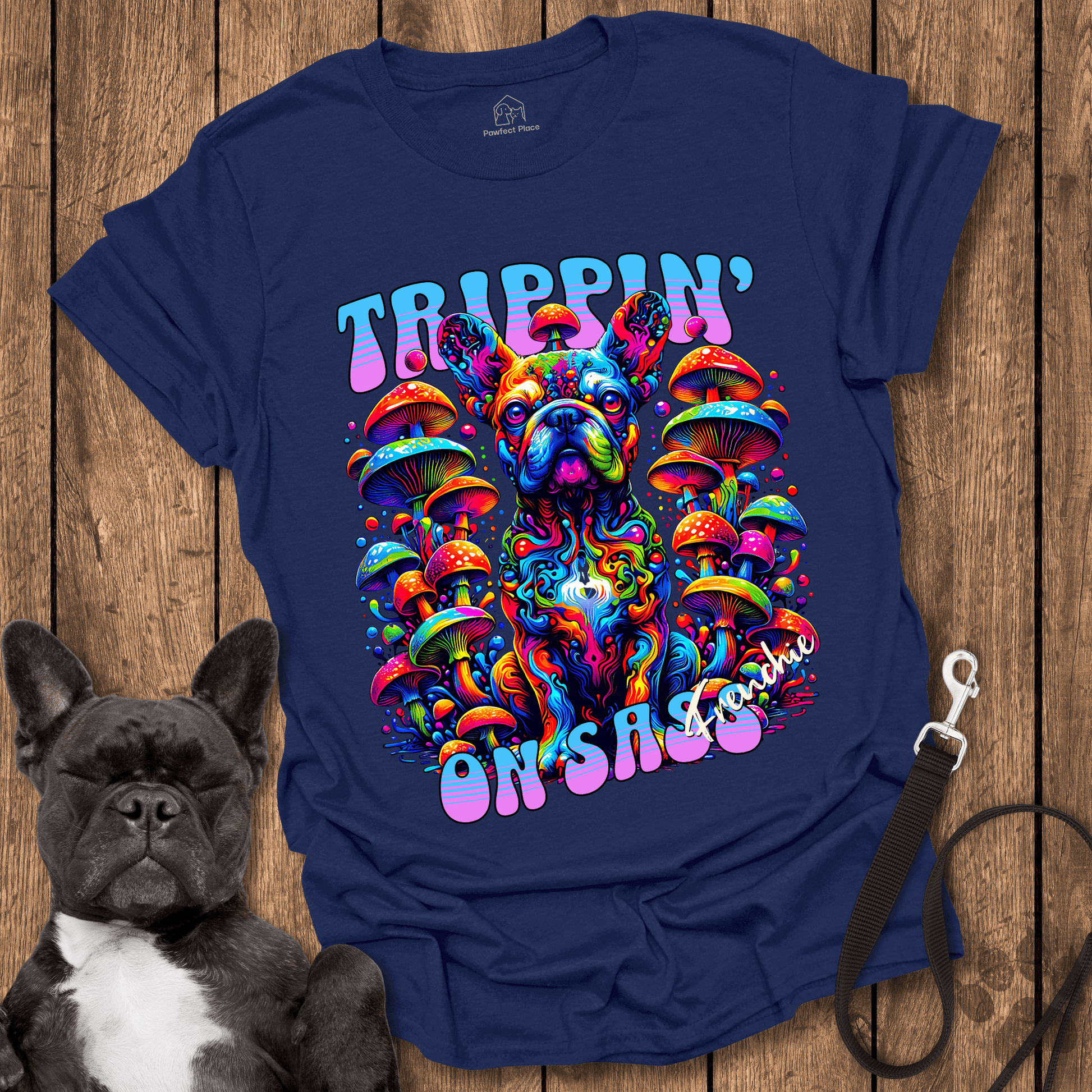Frenchie T-Shirt, Trippin' On Sass - Dog Shirt