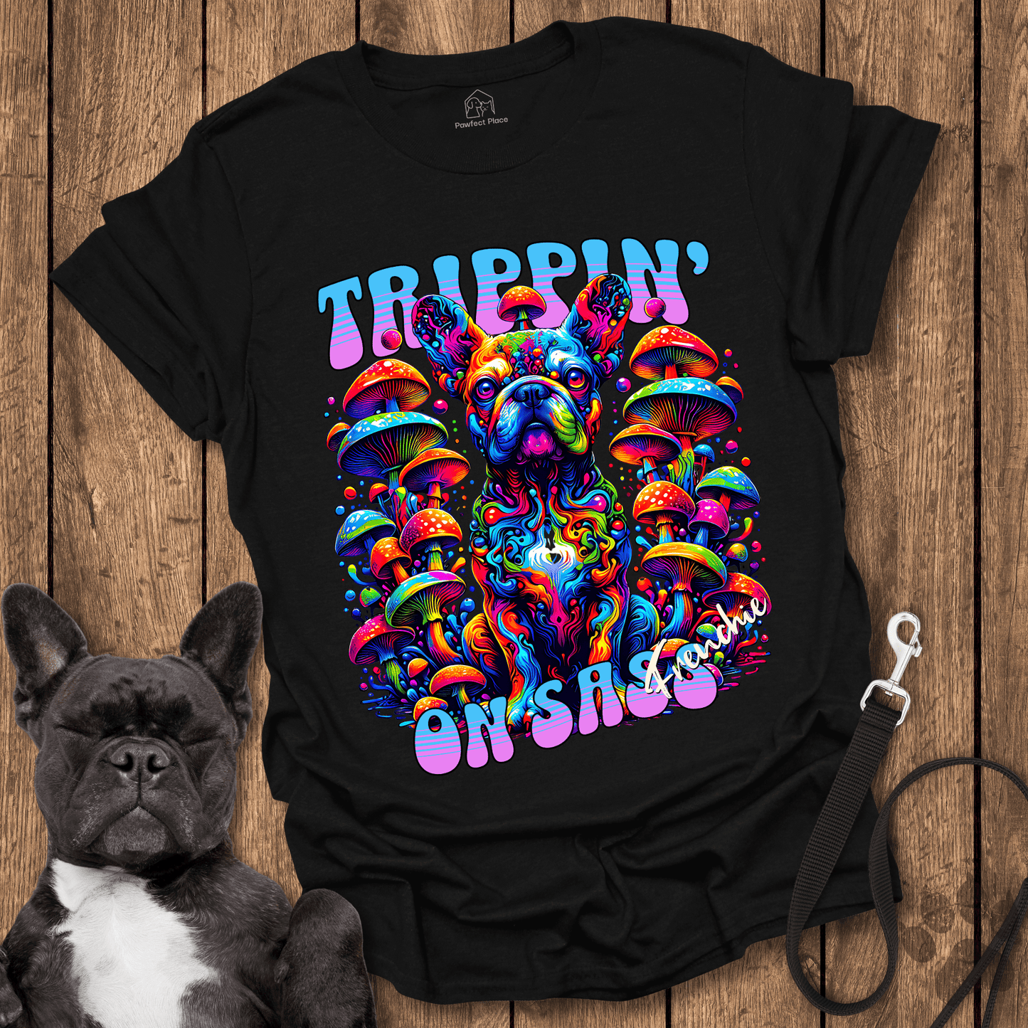 Frenchie T-Shirt, Trippin' On Sass - Dog Shirt