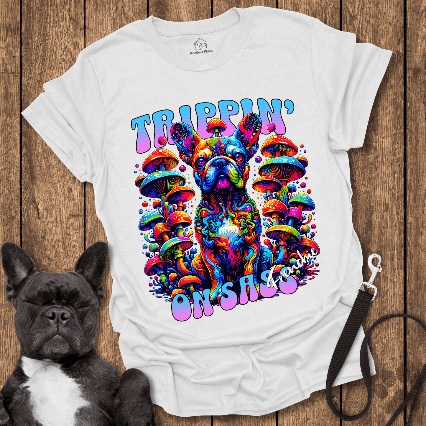 Frenchie T-Shirt, Trippin' On Sass - Dog Shirt