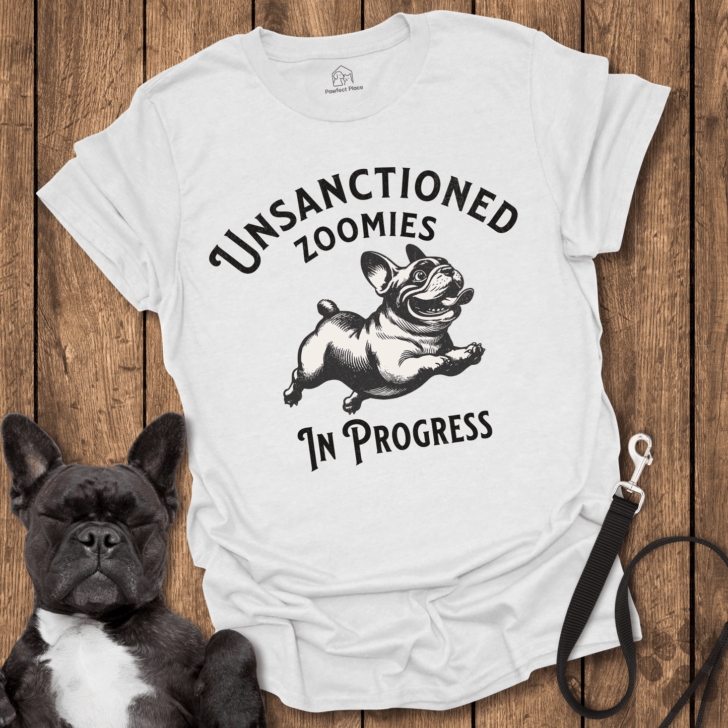 Unsanctioned Zoomies In Progress - Frenchie Tee - PawfectPlace