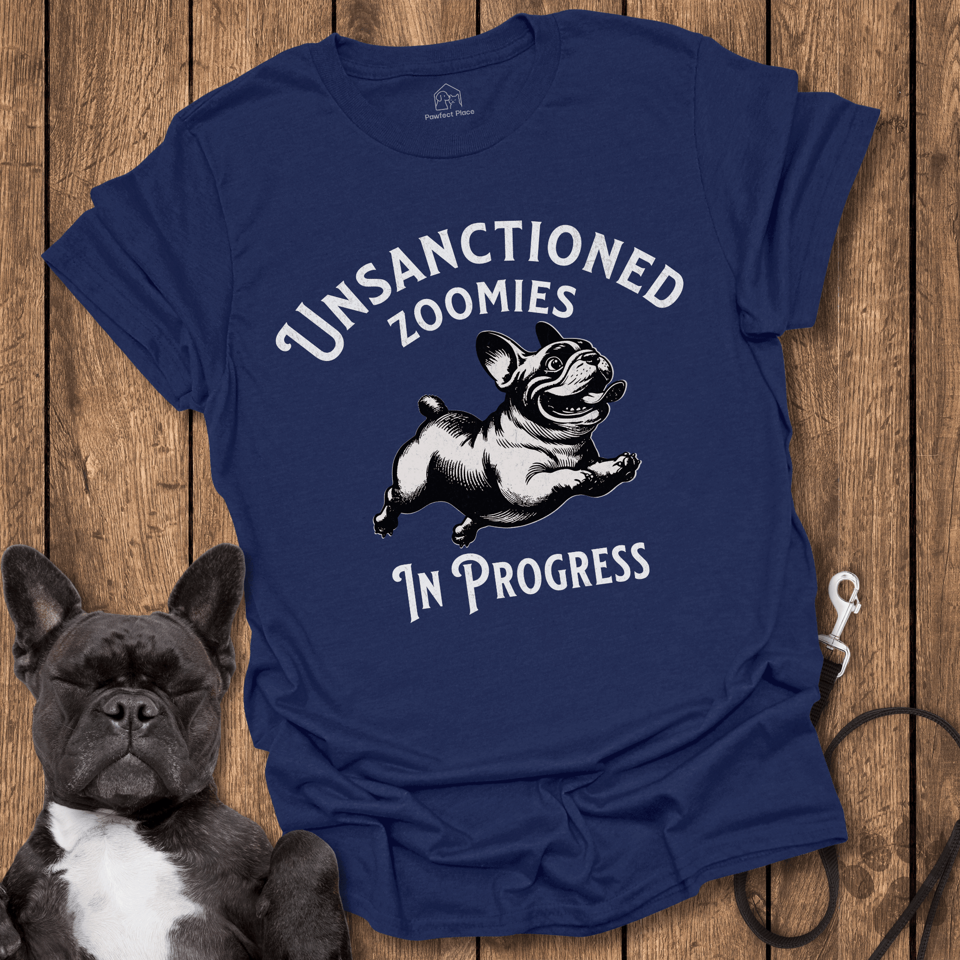 Unsanctioned Zoomies In Progress - Frenchie Tee - PawfectPlace