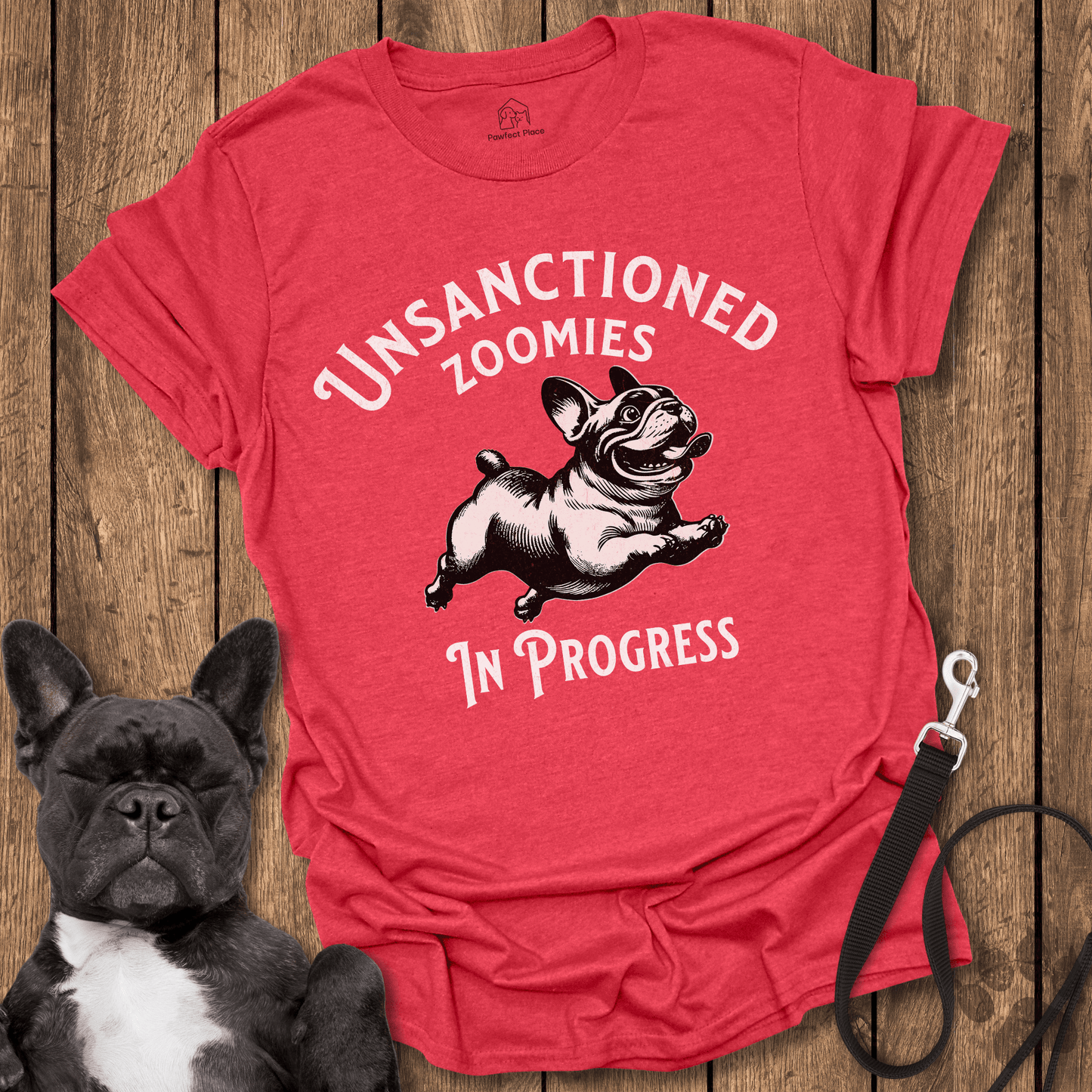 Unsanctioned Zoomies In Progress - Frenchie Tee - PawfectPlace