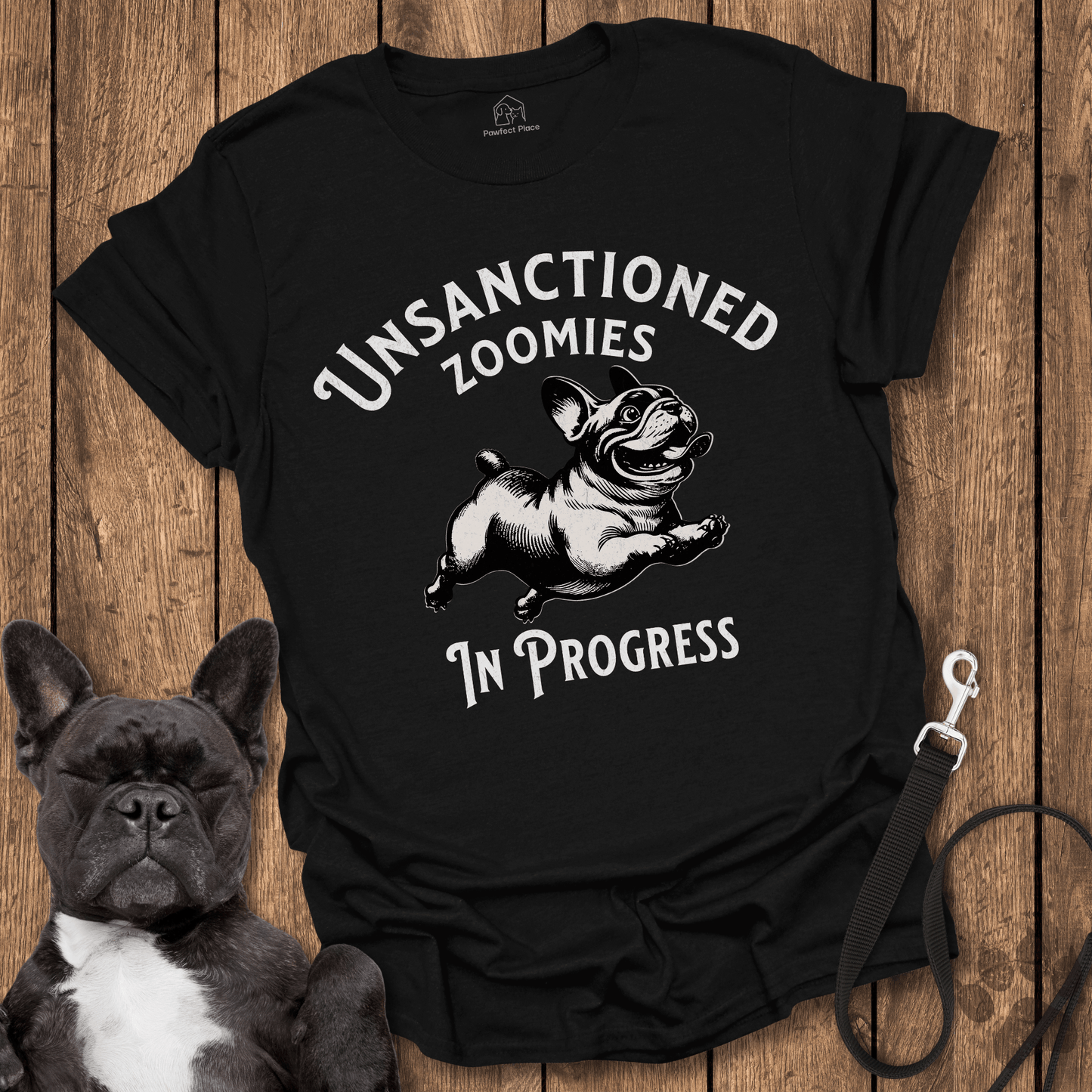 Unsanctioned Zoomies In Progress - Frenchie Tee - PawfectPlace