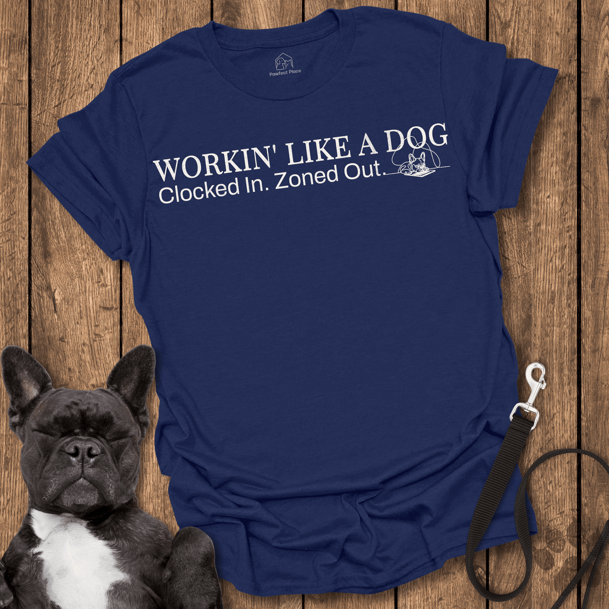Frenchie T-Shirt, Workin' Like A Dog - Dog Shirt