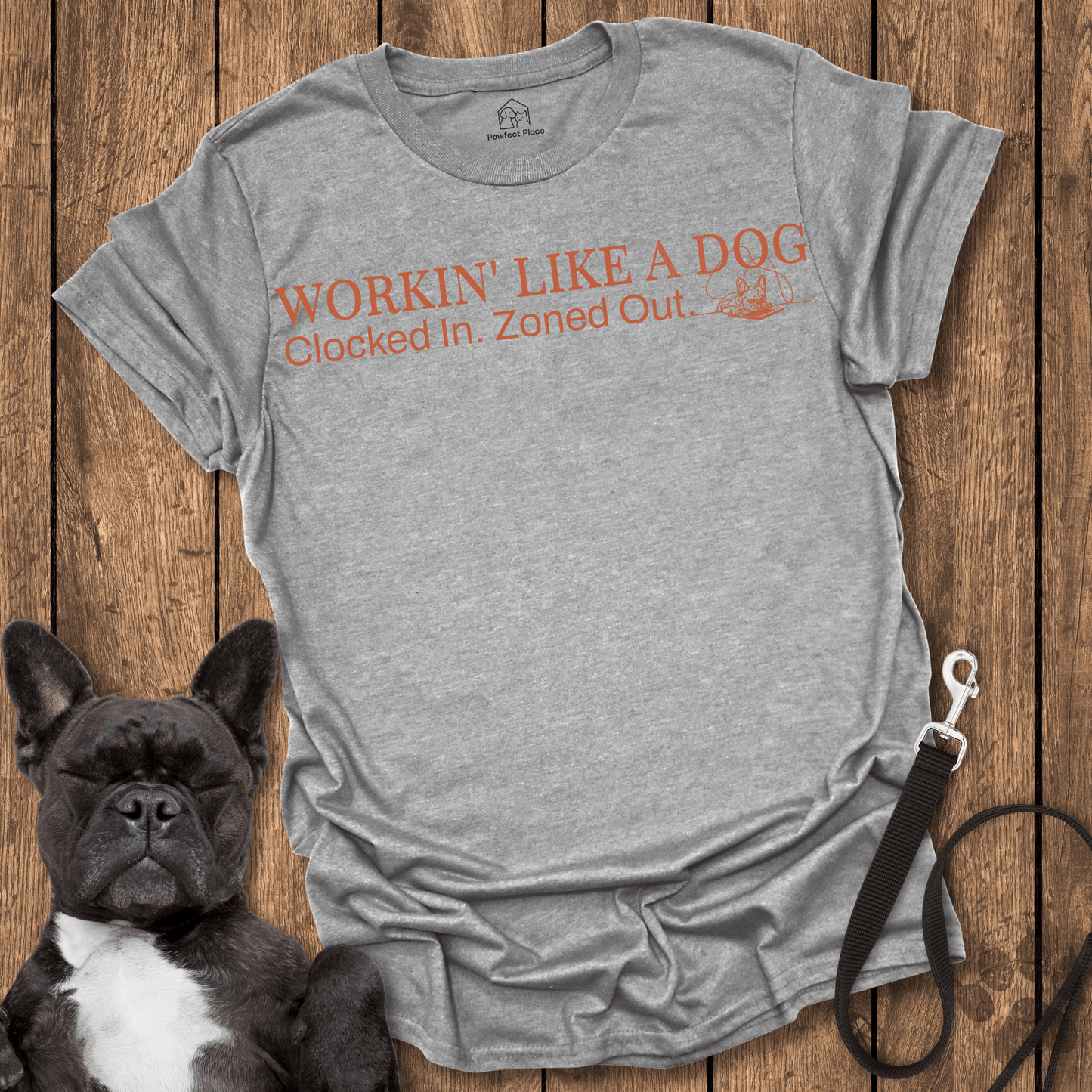 Frenchie T-Shirt, Workin' Like A Dog - Dog Shirt