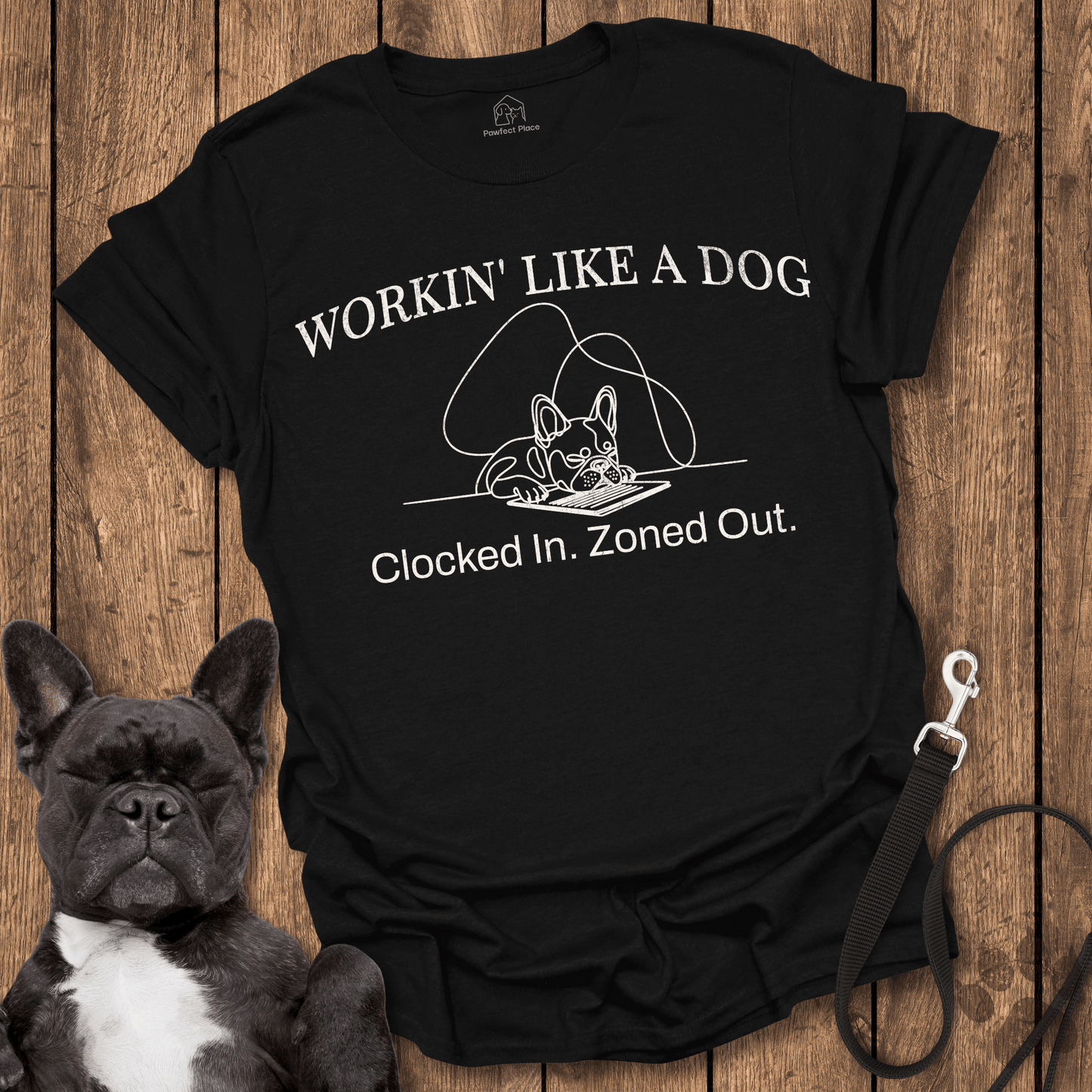 Frenchie T-Shirt, Working Like A Dog - Dog Shirt