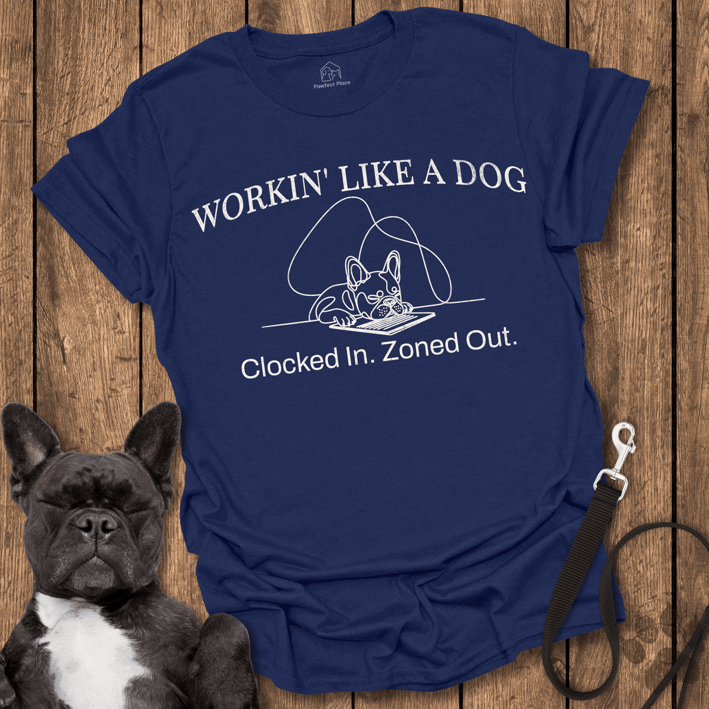 Frenchie T-Shirt, Working Like A Dog - Dog Shirt