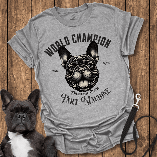 Frenchie T-Shirt, World Champion Fart Machine - Dog Shirt